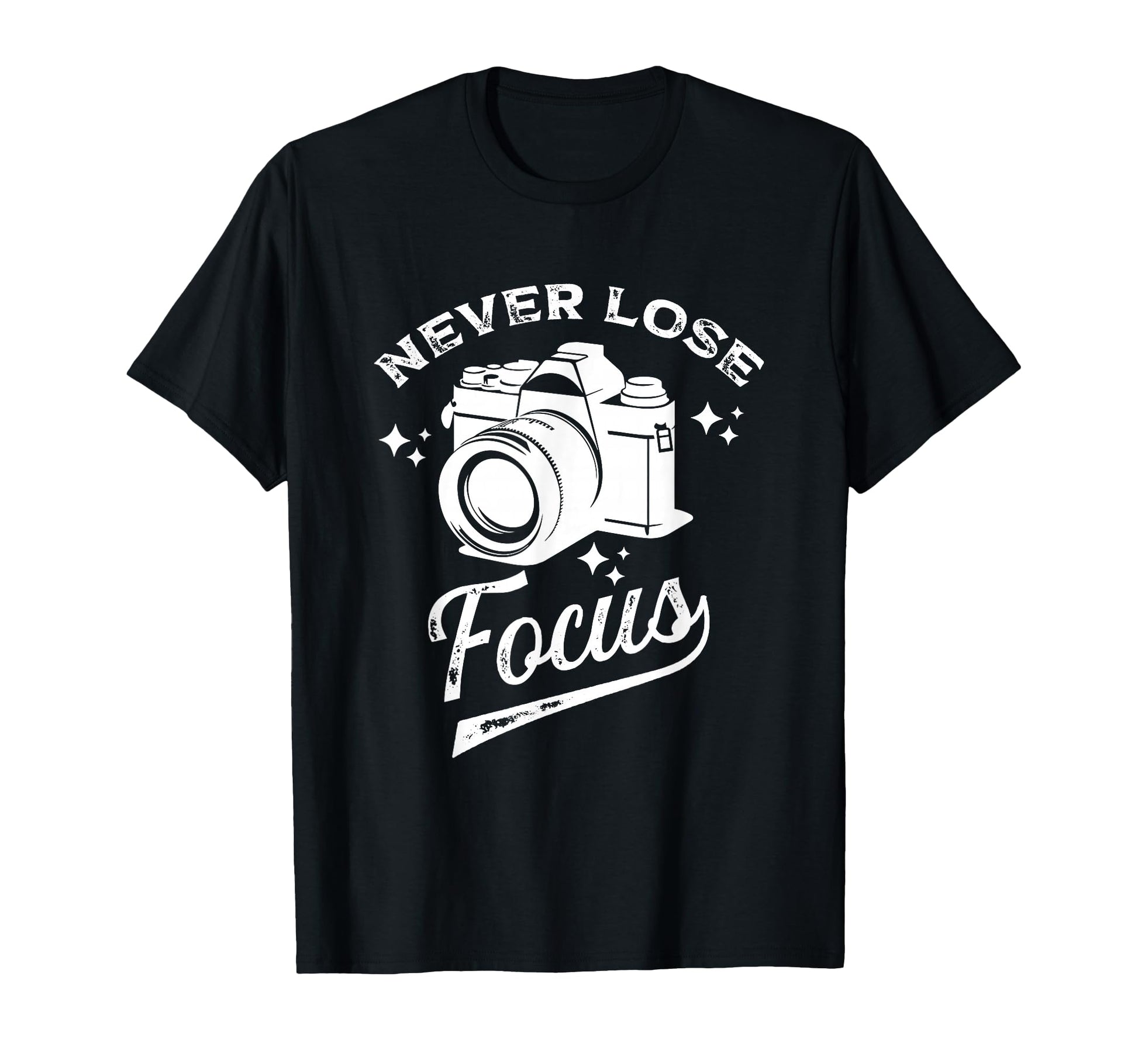 Never Lose Focus Photography Camera T-Shirt - Aesthetic Graphic for Adults - T-Shirt, Sweatshirt, Hoodie