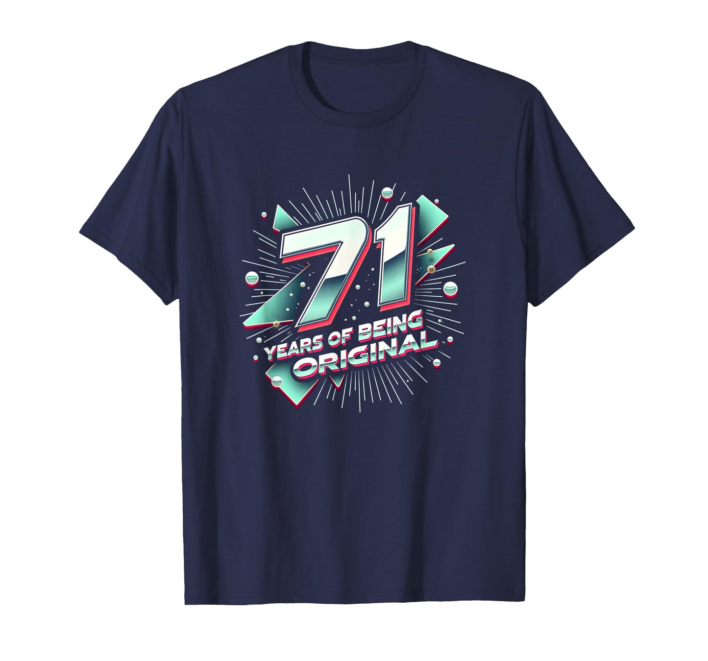 71 Years Original Birthday Gift T-Shirt - Casual Everyday Wear Unisex - T-Shirt, Sweatshirt, Hoodie