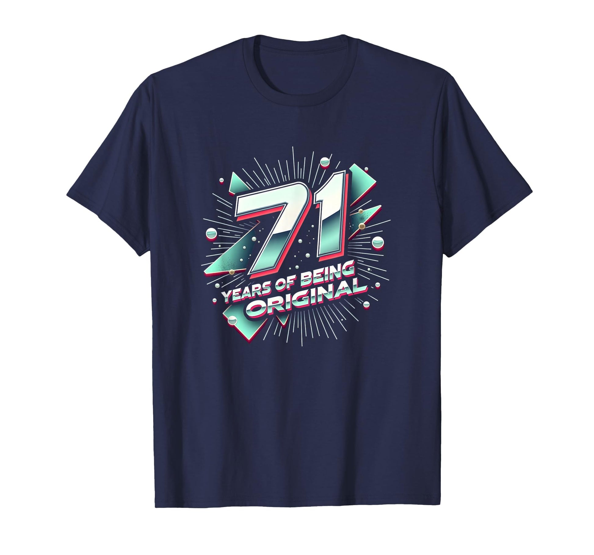 71 Years Original Birthday Gift T-Shirt - Casual Everyday Wear Unisex - T-Shirt, Sweatshirt, Hoodie
