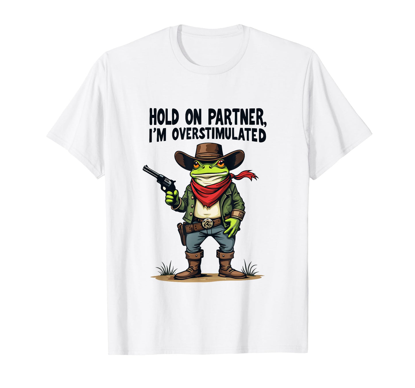 Hold Partner Im Overstimulated T-Shirt - Streetwear Style for Adults - T-Shirt, Sweatshirt, Hoodie