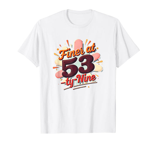 Birthday Gift Finer 53 Typography Art White T-Shirt - Graphic Print Unisex - T-Shirt, Sweatshirt, Hoodie