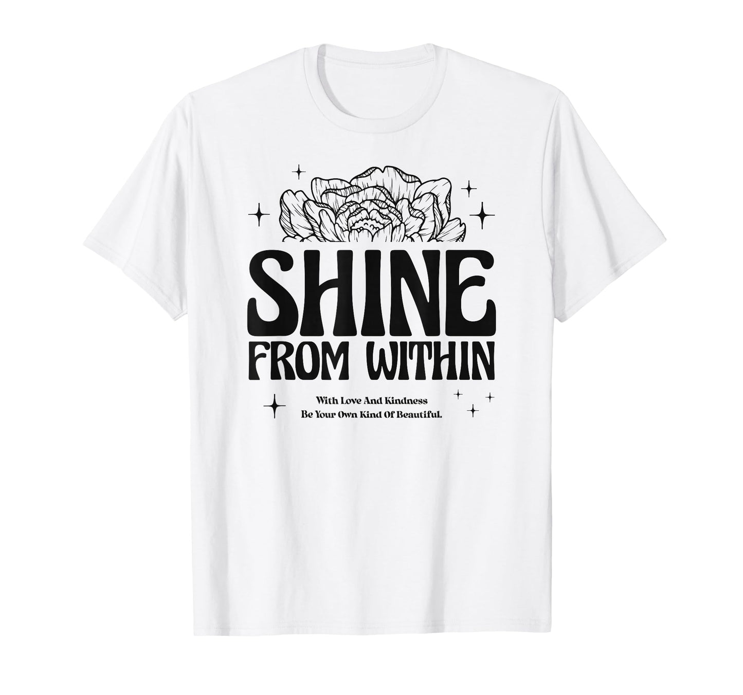 Shine From Within Floral Aesthetic T-Shirt - Novelty Apparel Men Women - T-Shirt, Sweatshirt, Hoodie