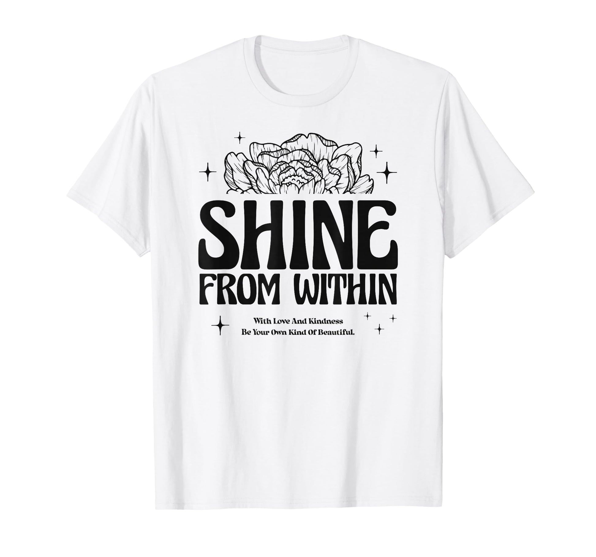 Shine From Within Floral Aesthetic T-Shirt - Novelty Apparel Men Women - T-Shirt, Sweatshirt, Hoodie