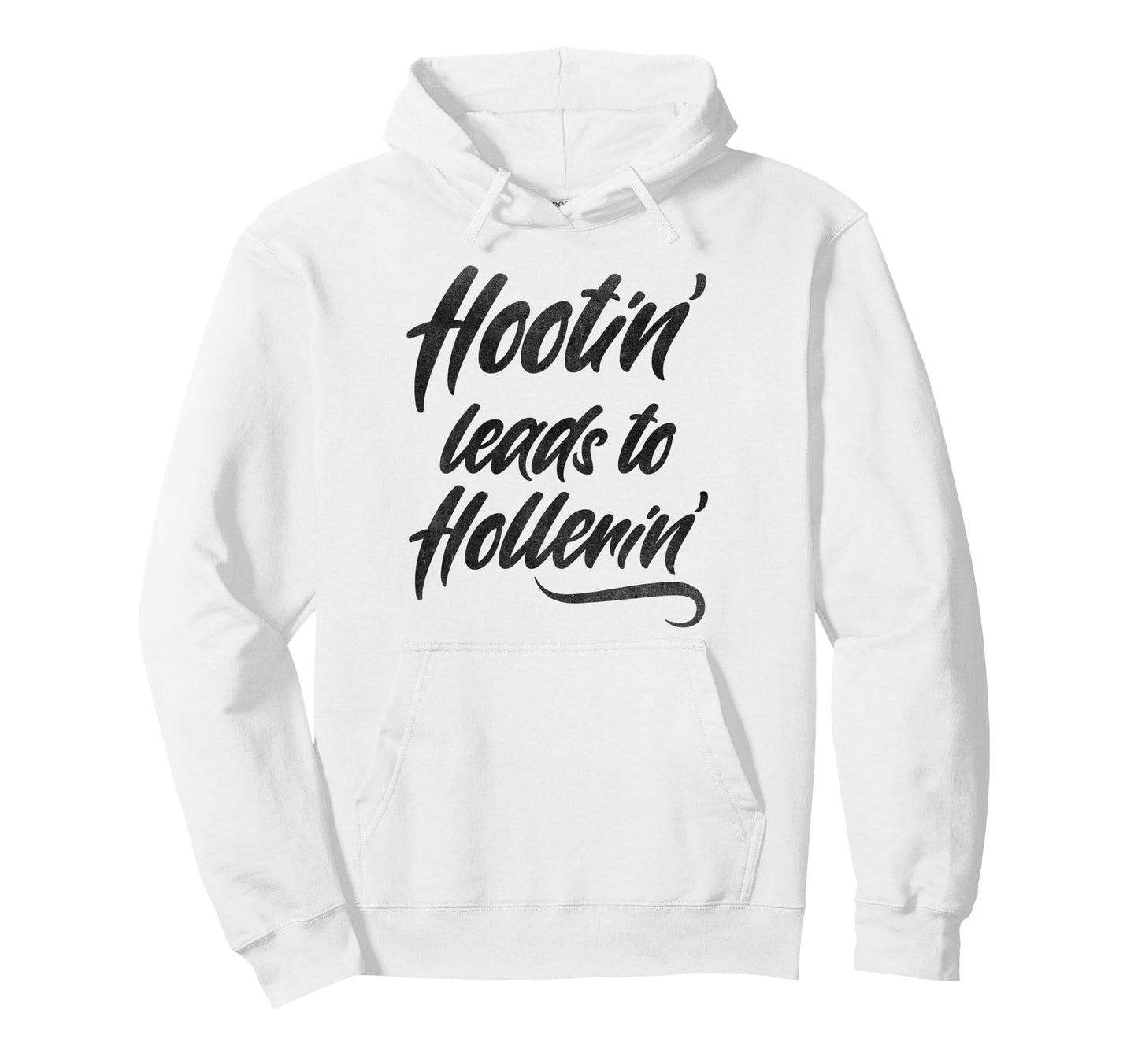 Hootin Leads To Hollerin Cowboy Hoodie - Casual Everyday Wear for Adults - T-Shirt, Sweatshirt, Hoodie
