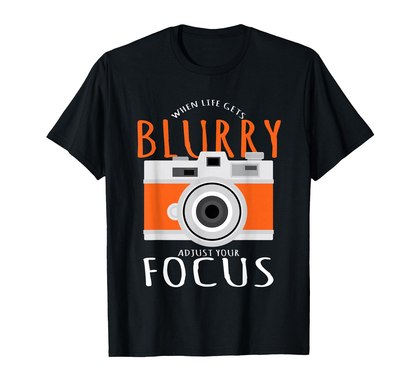 Photography When Life Gets Blurry T-Shirt - Trendy Graphic for Adults - T-Shirt, Sweatshirt, Hoodie