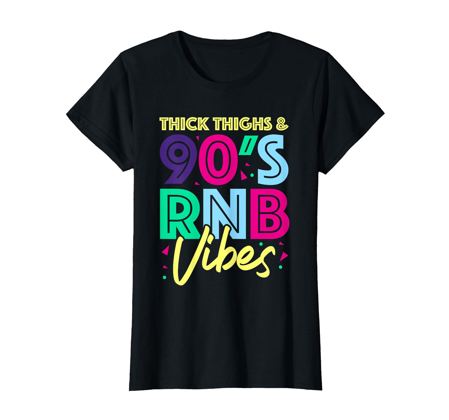 Thick Thighs 90S Rnb Vibes Rnb Music 90S T-Shirt - Novelty Apparel Unisex - T-Shirt, Sweatshirt, Hoodie