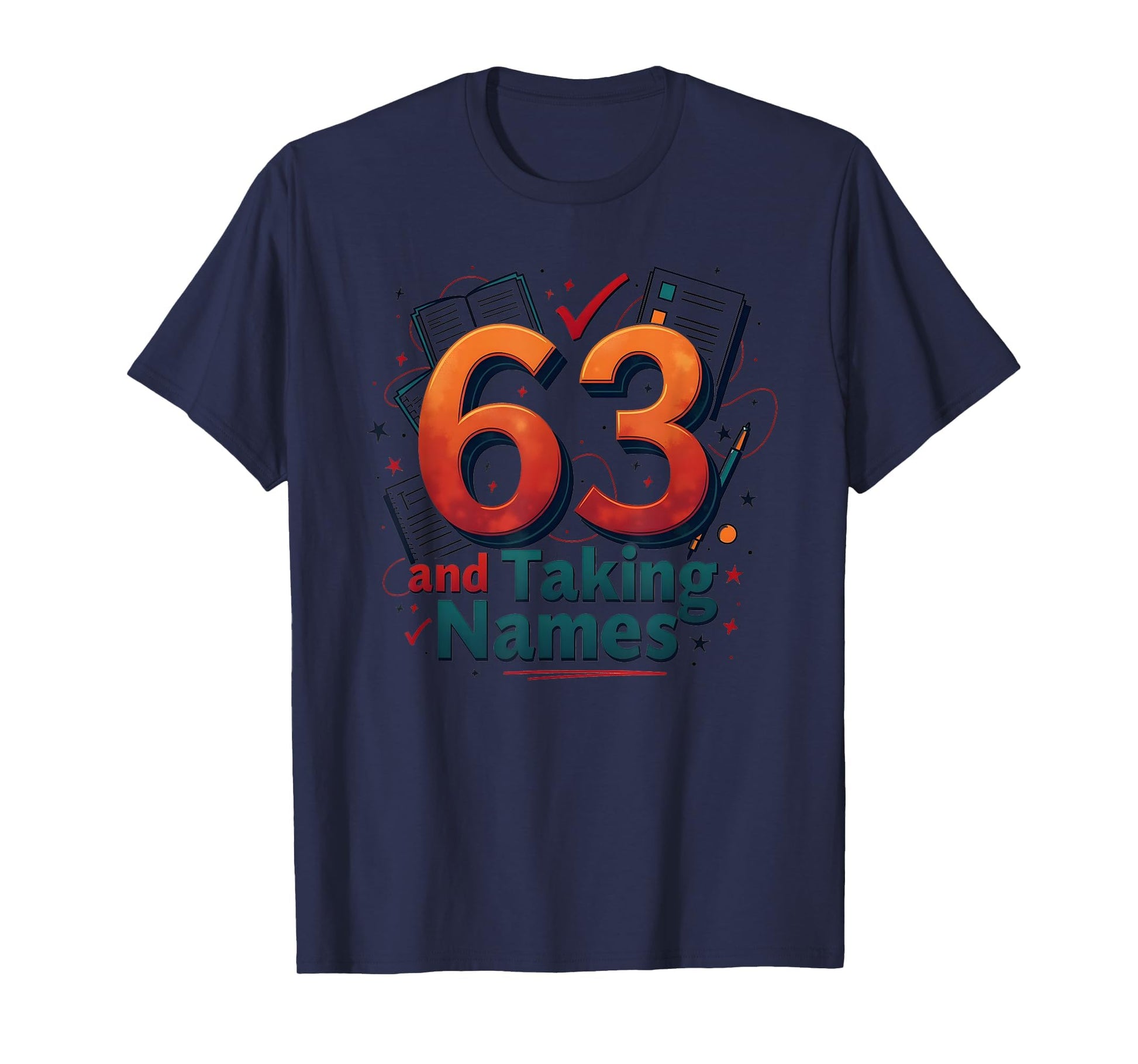 63 And Taking Names Birthday Gift T-Shirt - Graphic Print for Adults - T-Shirt, Sweatshirt, Hoodie