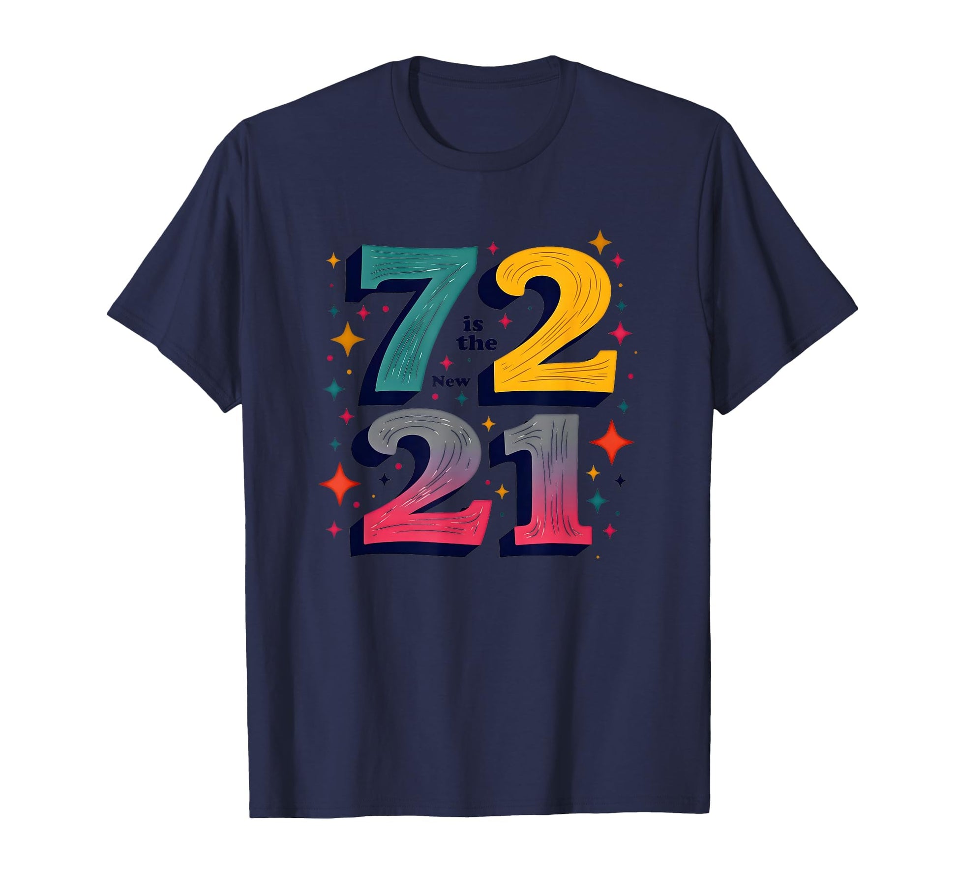 72 Is New 21 Birthday Gift Typography T-Shirt - Novelty Apparel for Adults - T-Shirt, Sweatshirt, Hoodie