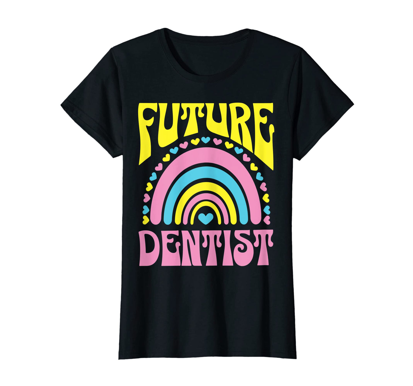 Future Dentist Bright Rainbow Dentists T-Shirt - Novelty Apparel Unisex - T-Shirt, Sweatshirt, Hoodie