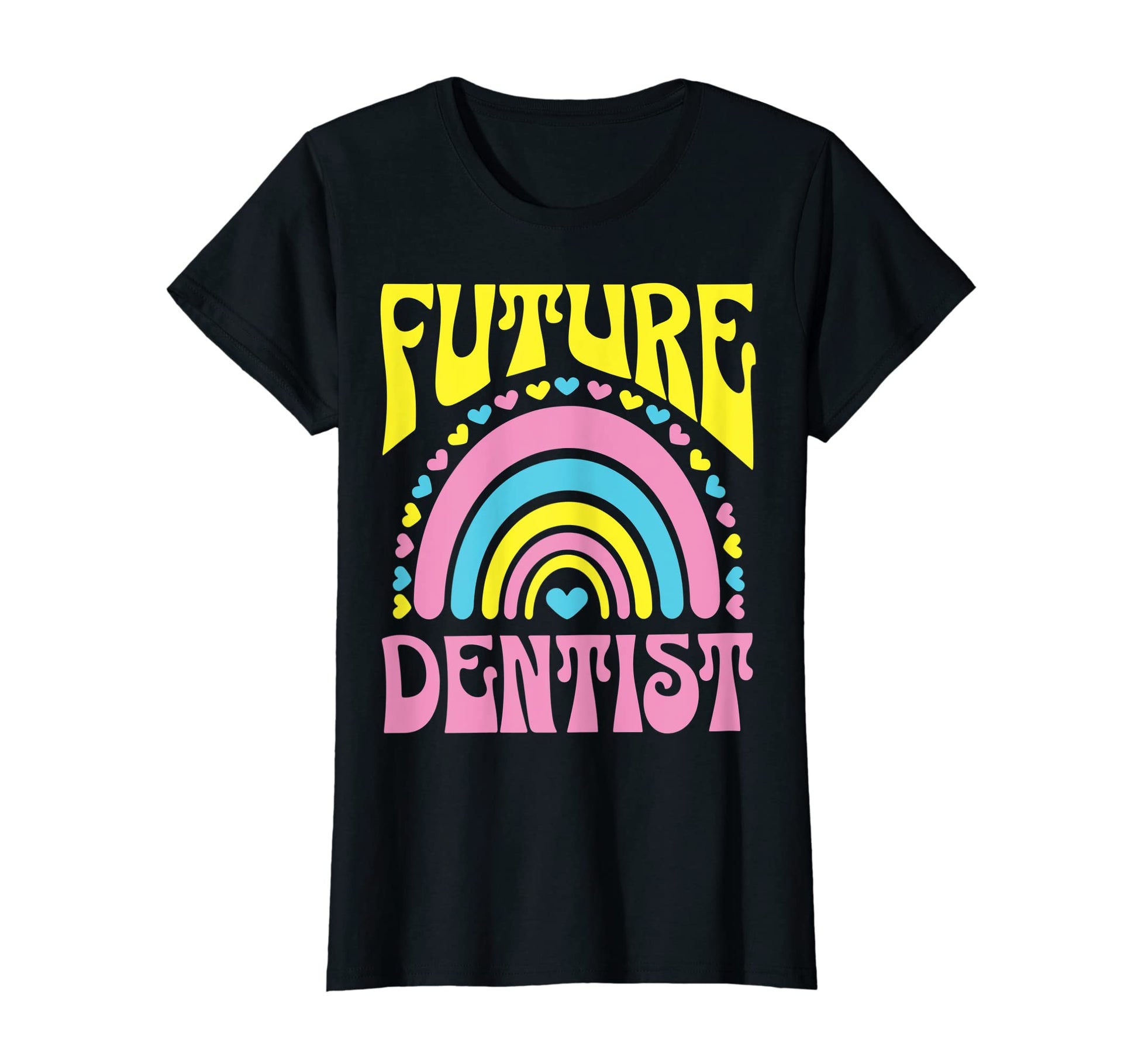 Future Dentist Bright Rainbow Dentists T-Shirt - Novelty Apparel Unisex - T-Shirt, Sweatshirt, Hoodie