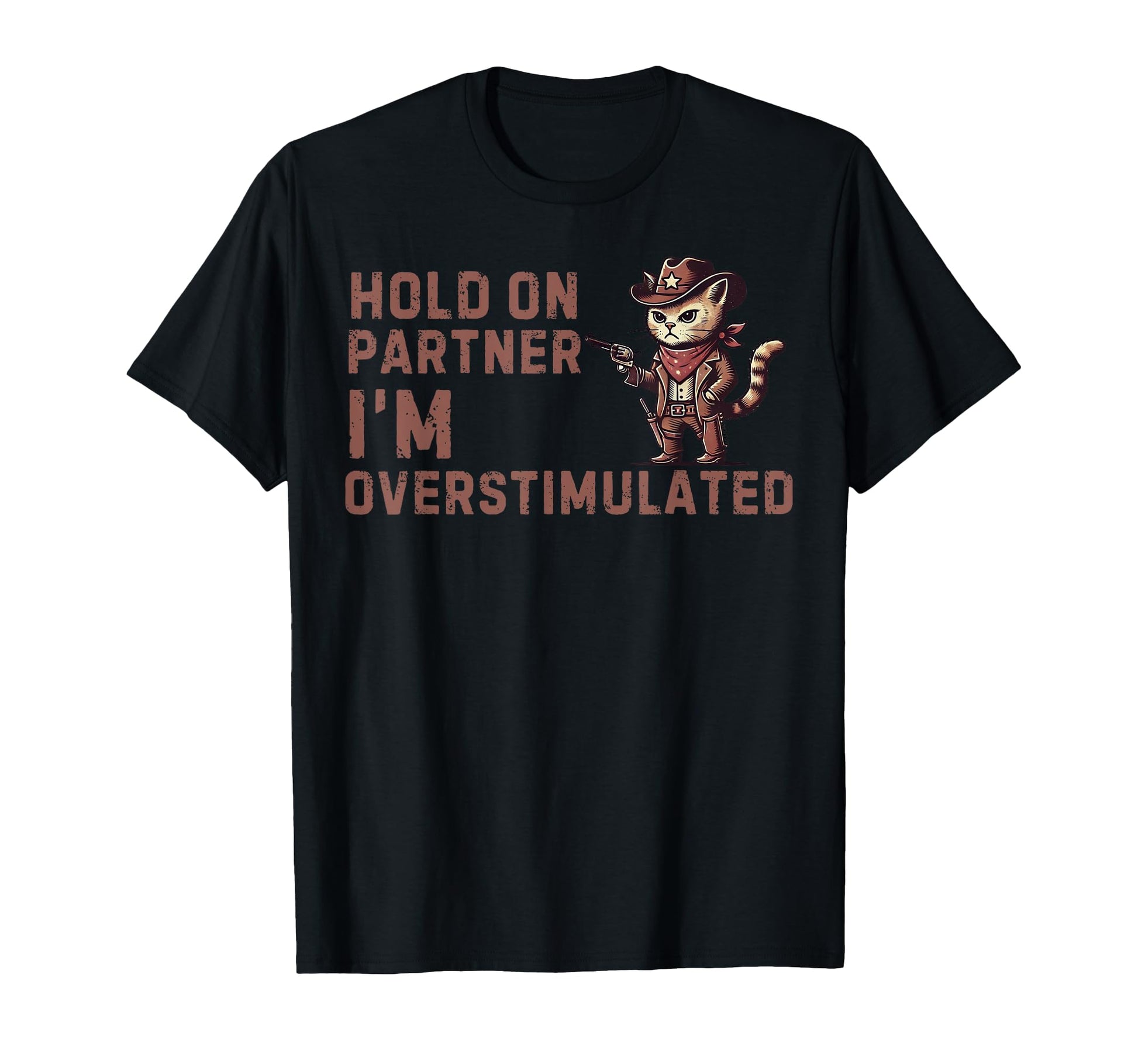 Hold Partner Im Overstimulated T-Shirt - Fun Novelty Design Men Women - T-Shirt, Sweatshirt, Hoodie