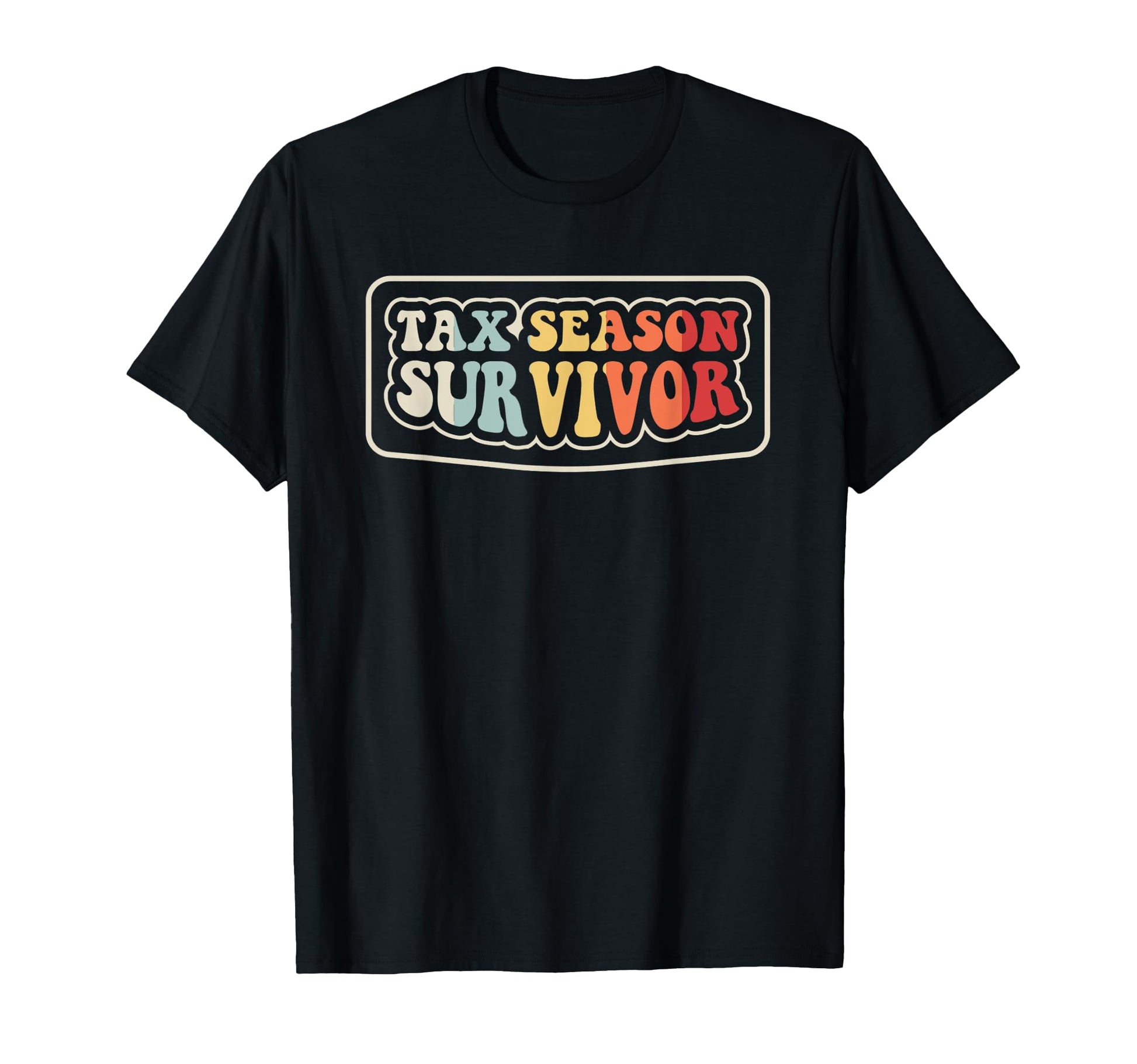 Tax Season Survivor Bold Typography T-Shirt - Novelty Apparel Men Women - T-Shirt, Sweatshirt, Hoodie