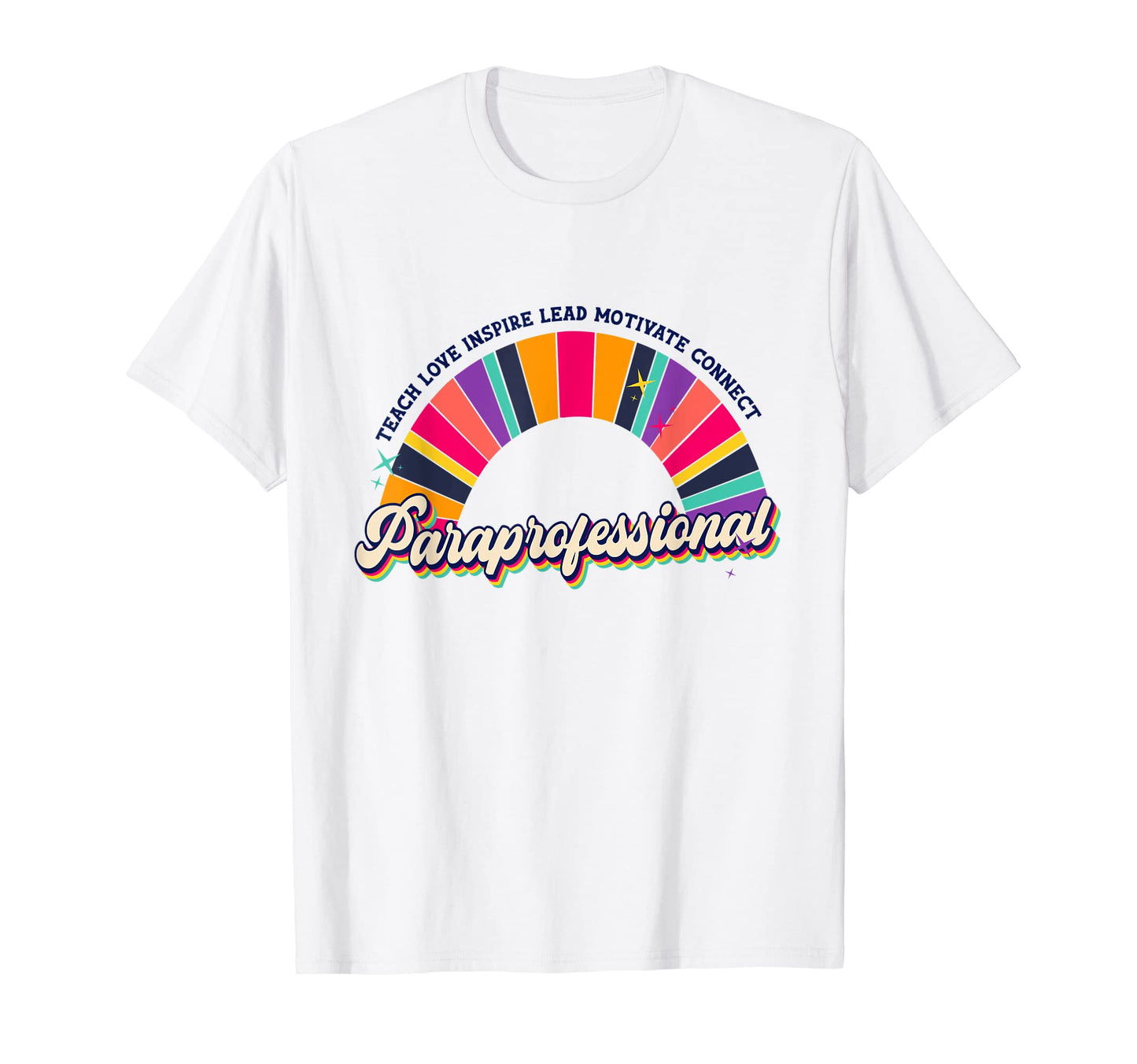 Teach Love Inspire Paraprofessional T-Shirt - Unique Graphic Men Women - T-Shirt, Sweatshirt, Hoodie