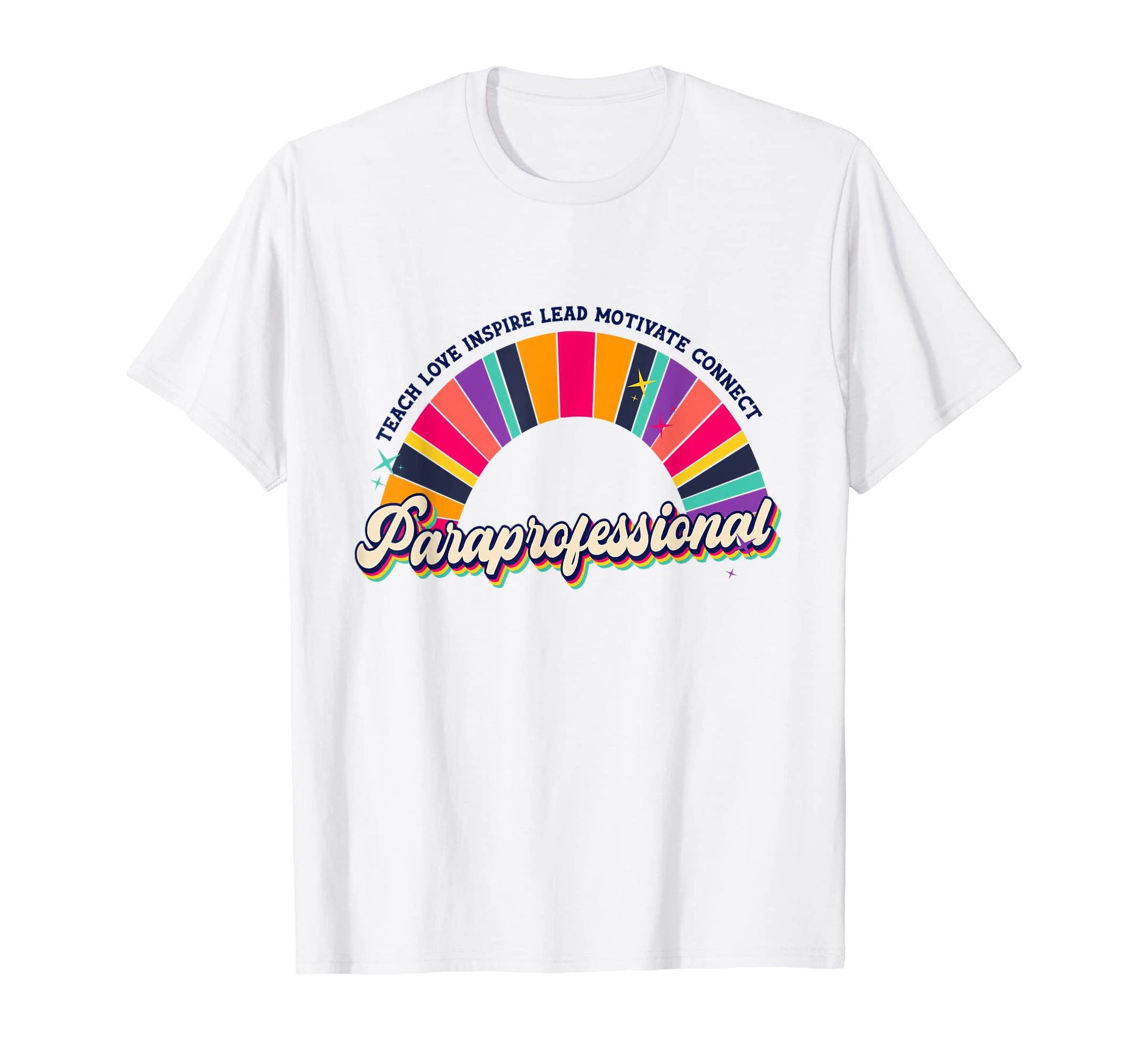 Teach Love Inspire Paraprofessional T-Shirt - Unique Graphic Men Women - T-Shirt, Sweatshirt, Hoodie
