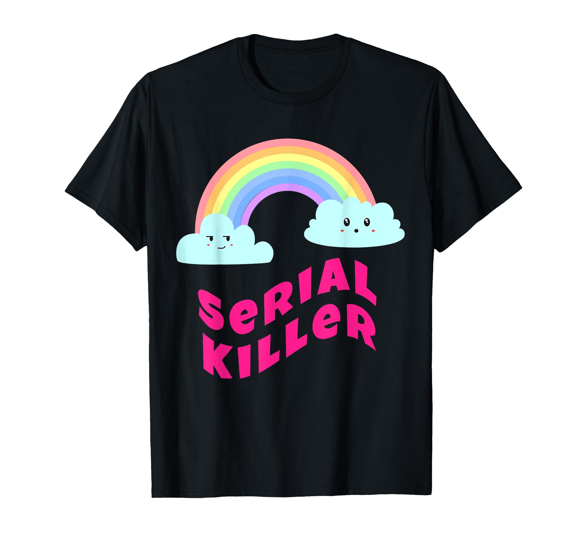 Serial Killer Sarcastic Rainbow Funny T-Shirt - Streetwear Style Men Women - T-Shirt, Sweatshirt, Hoodie