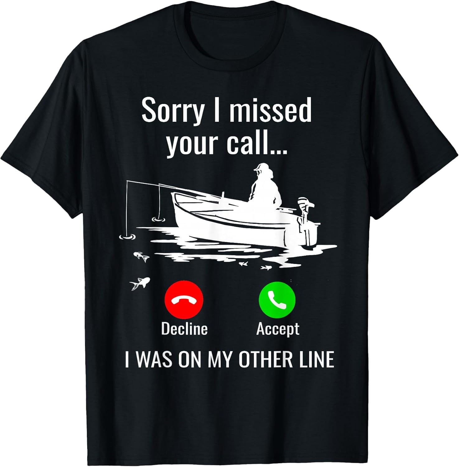 Funny Sorry I Missed Your Call Fishing Fisher Gift - Adult & Kids T-Shirts, Sweatshirts & Hoodies apparel design preview 1