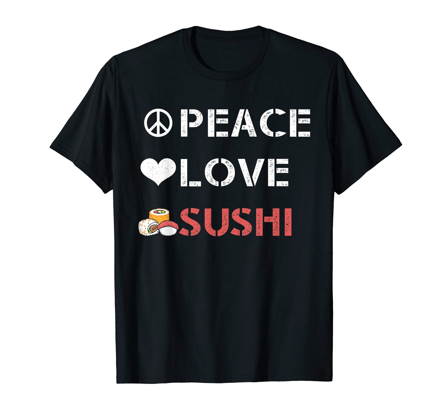 Sushi Rolls Japan Peace Love Sushi T-Shirt - Trendy Graphic Unisex - T-Shirt, Sweatshirt, Hoodie