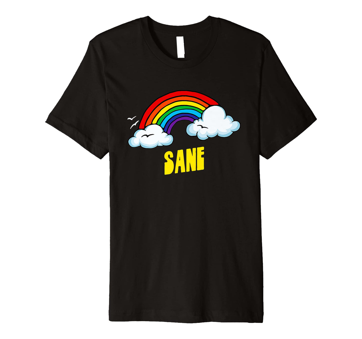 Sane Funny Sarcastic Rainbow T-Shirt - Trendy Graphic for Adults - T-Shirt, Sweatshirt, Hoodie