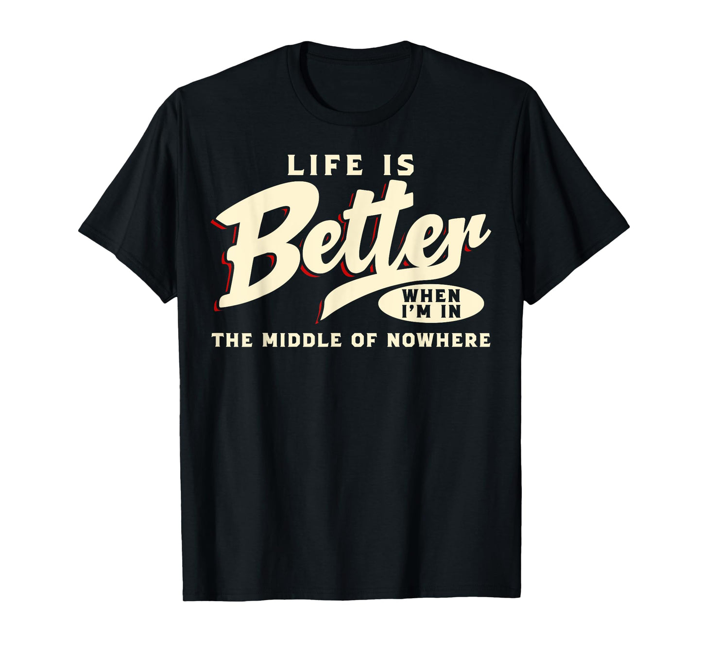 Life Is Better When Im Middle T-Shirt - Fun Novelty Design Men Women - T-Shirt, Sweatshirt, Hoodie