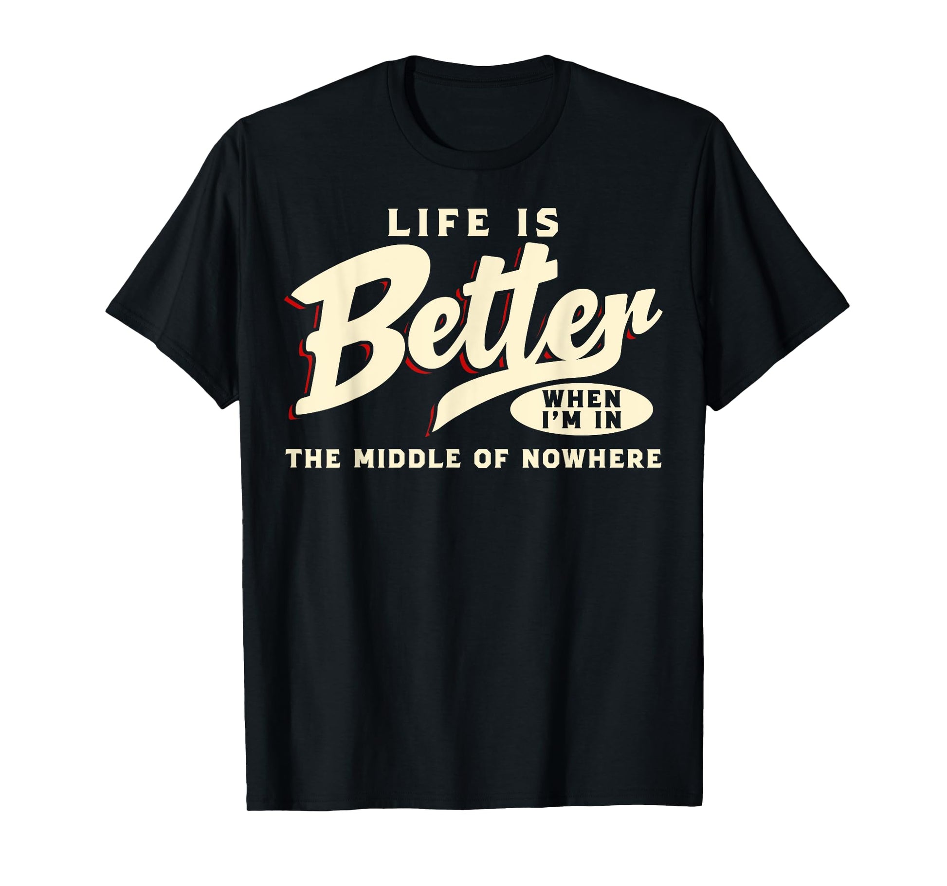 Life Is Better When Im Middle T-Shirt - Fun Novelty Design Men Women - T-Shirt, Sweatshirt, Hoodie