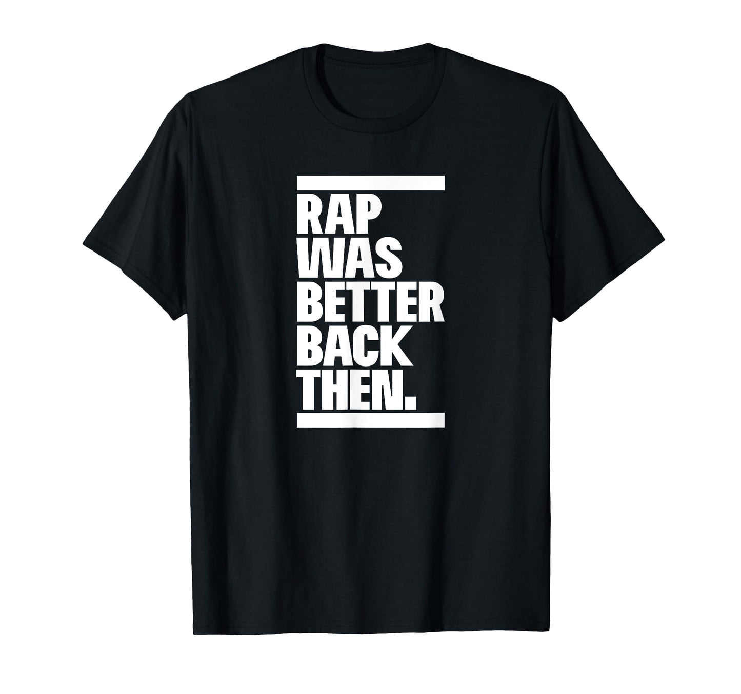 Rap Was Better Back Then Hip Hop Rap T-Shirt - Minimalist Print Unisex - T-Shirt, Sweatshirt, Hoodie