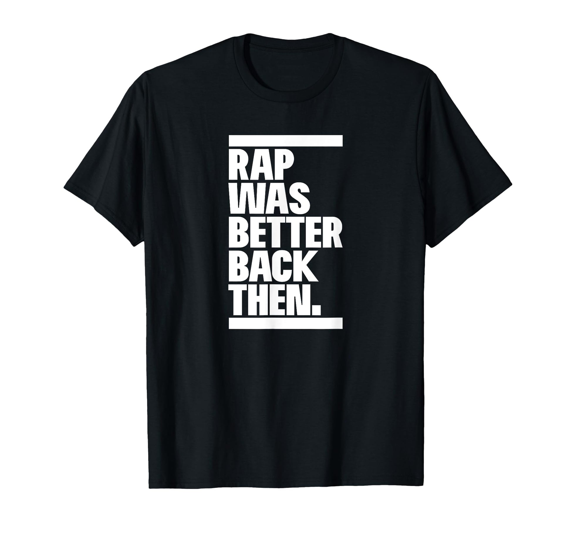 Rap Was Better Back Then Hip Hop Rap T-Shirt - Minimalist Print Unisex - T-Shirt, Sweatshirt, Hoodie