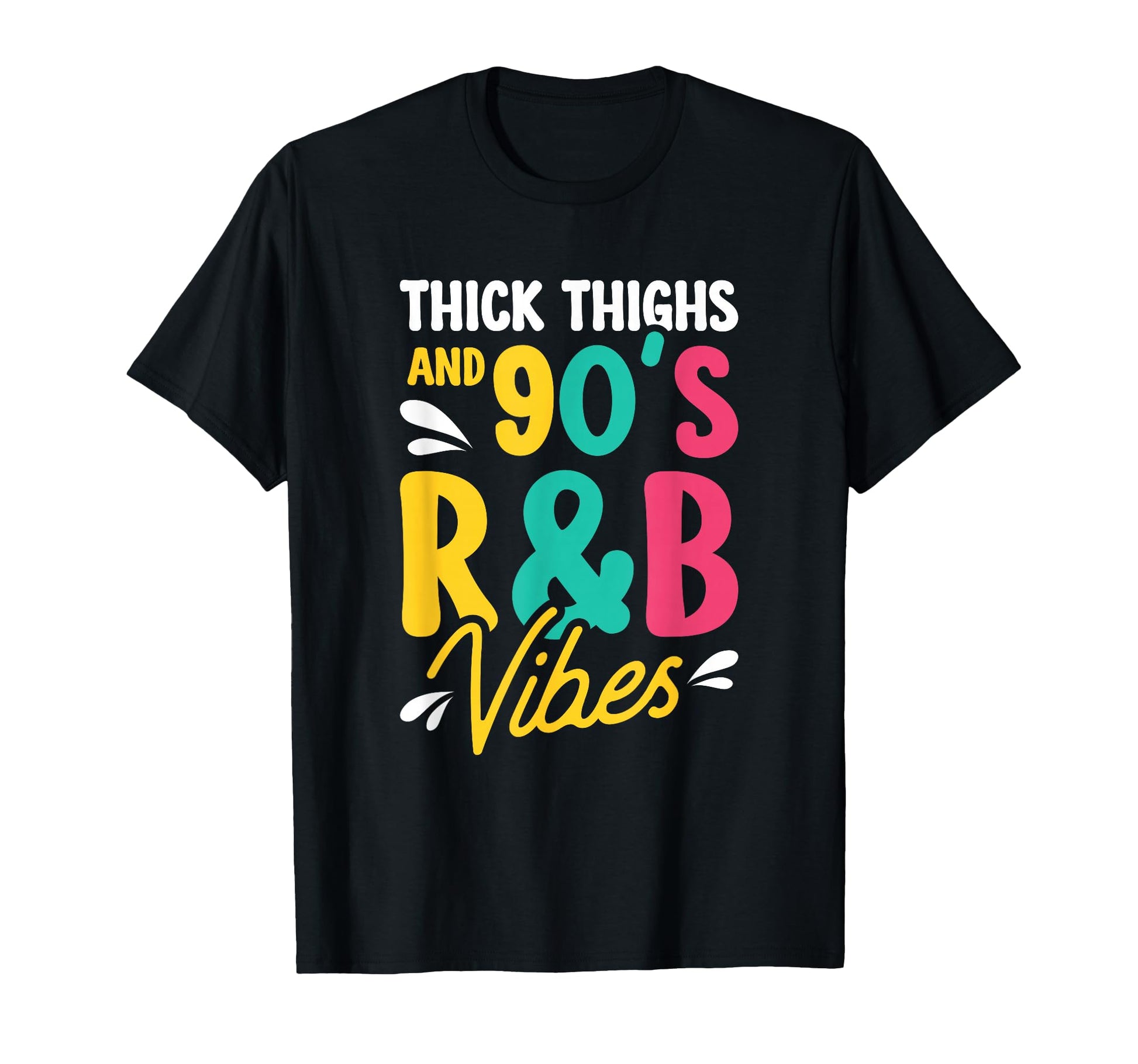 Thick Thighs And 90S R B Vibes T-Shirt - Unique Graphic for Adults - T-Shirt, Sweatshirt, Hoodie
