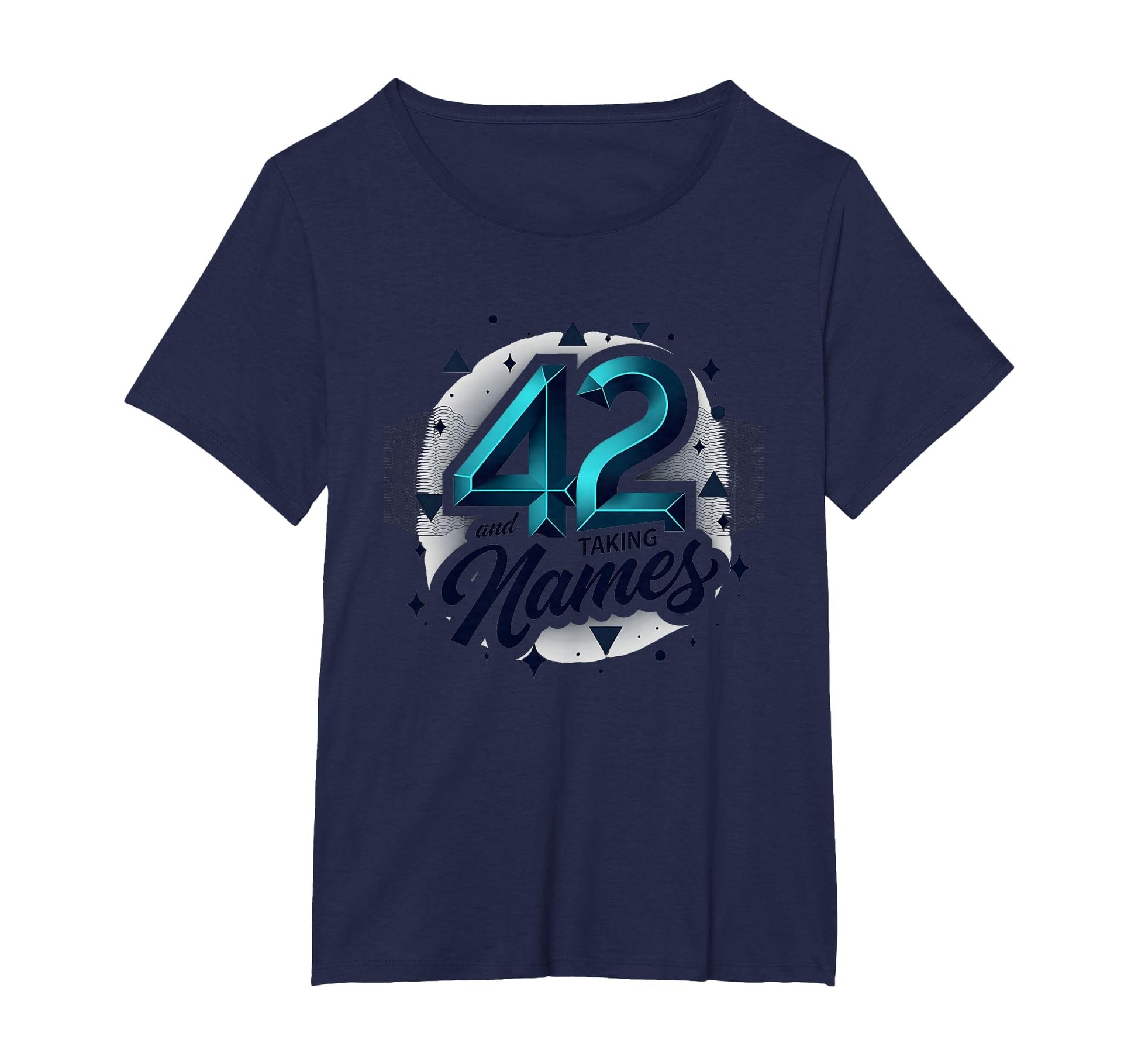 Birthday Gift 42 And Taking Names T-Shirt - Custom Art Print Unisex - T-Shirt, Sweatshirt, Hoodie