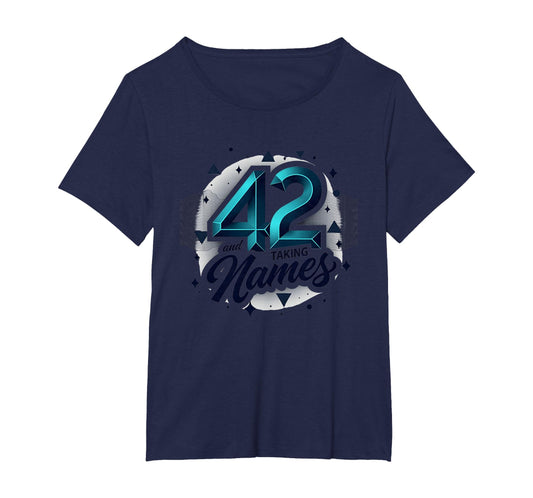 Birthday Gift 42 And Taking Names T-Shirt - Fun Novelty Design Men Women - T-Shirt, Sweatshirt, Hoodie