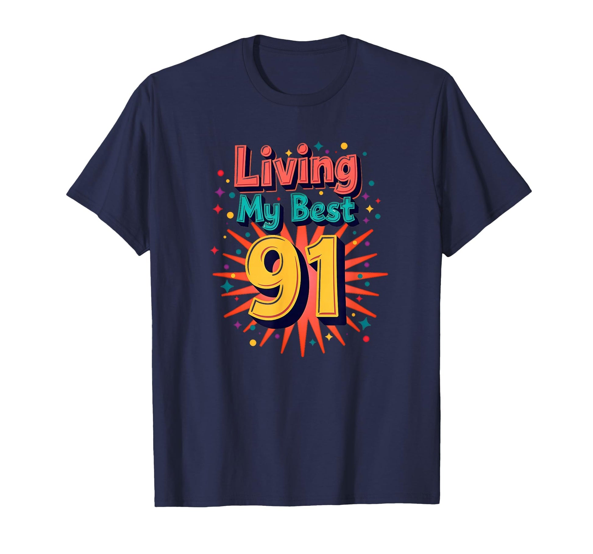 Living My Best 91 Birthday Gift T-Shirt - Unique Graphic for Adults - T-Shirt, Sweatshirt, Hoodie
