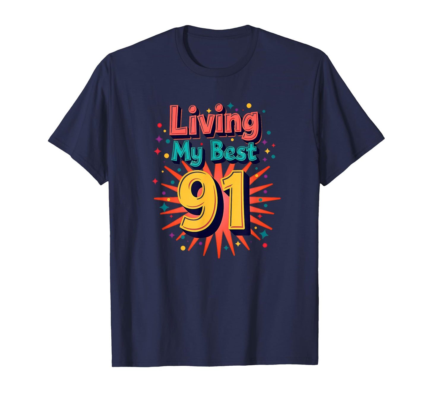 Living My Best 91 Birthday Gift T-Shirt - Graphic Print for Adults - T-Shirt, Sweatshirt, Hoodie