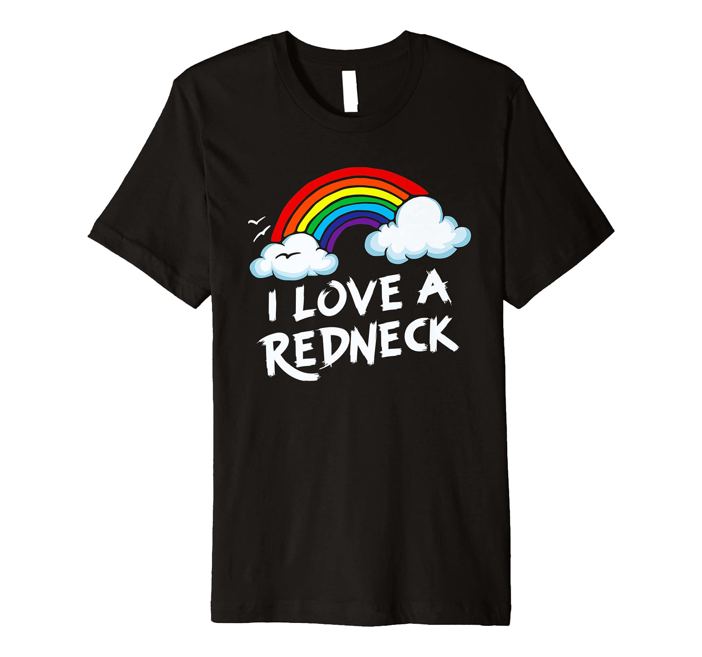 I Love Redneck Funny Southern Rural T-Shirt - Unique Graphic Men Women - T-Shirt, Sweatshirt, Hoodie