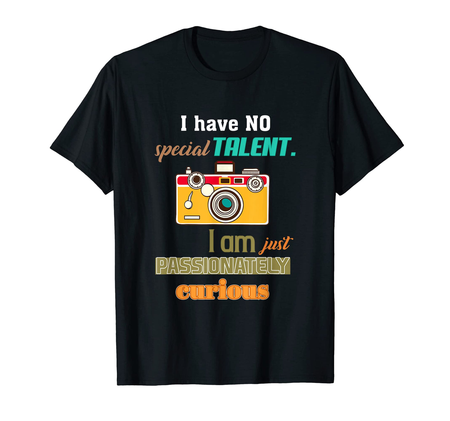 Camera Photography Message T-Shirt - Casual Everyday Wear Unisex - T-Shirt, Sweatshirt, Hoodie