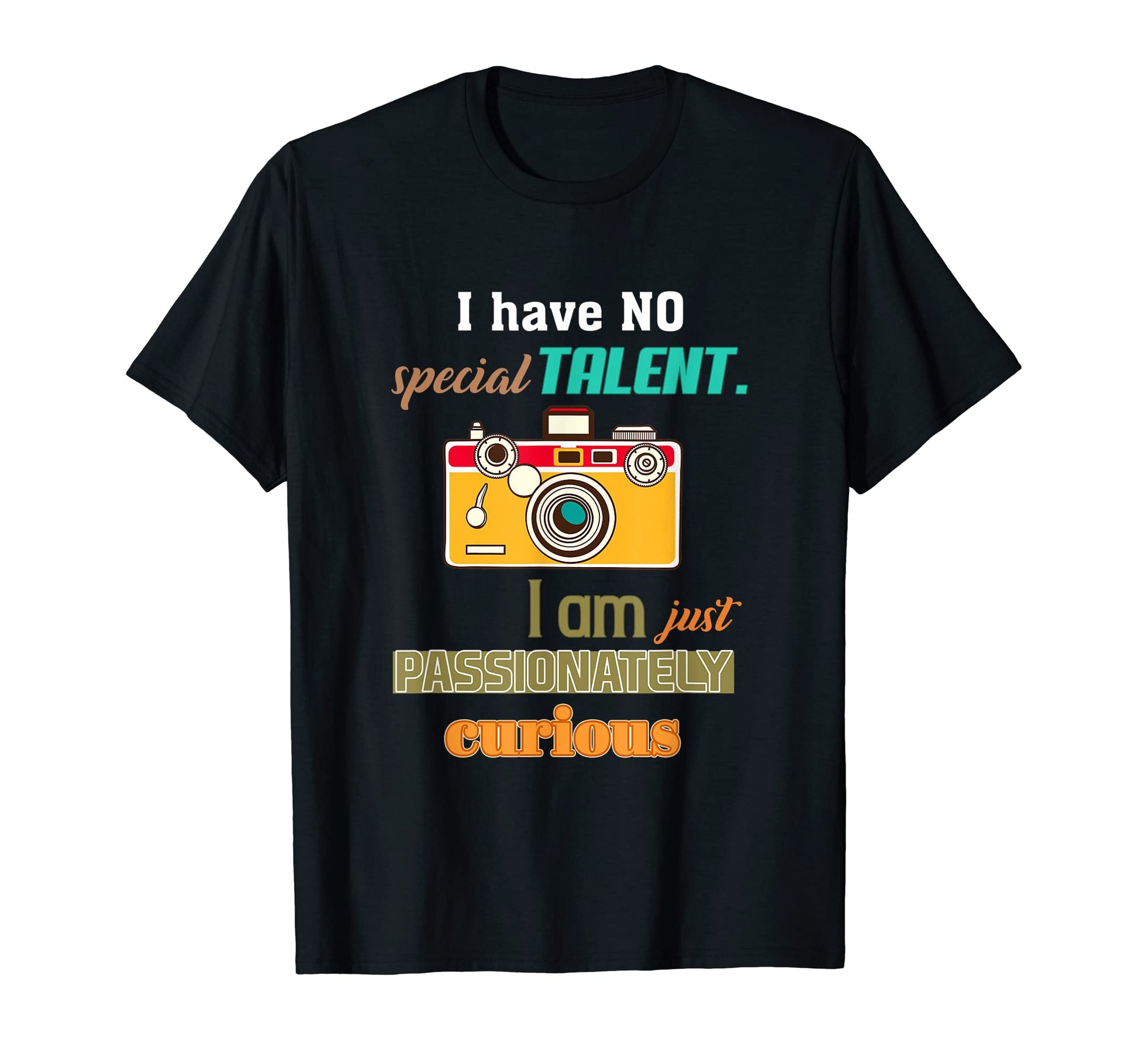 Camera Photography Message T-Shirt - Casual Everyday Wear Unisex - T-Shirt, Sweatshirt, Hoodie