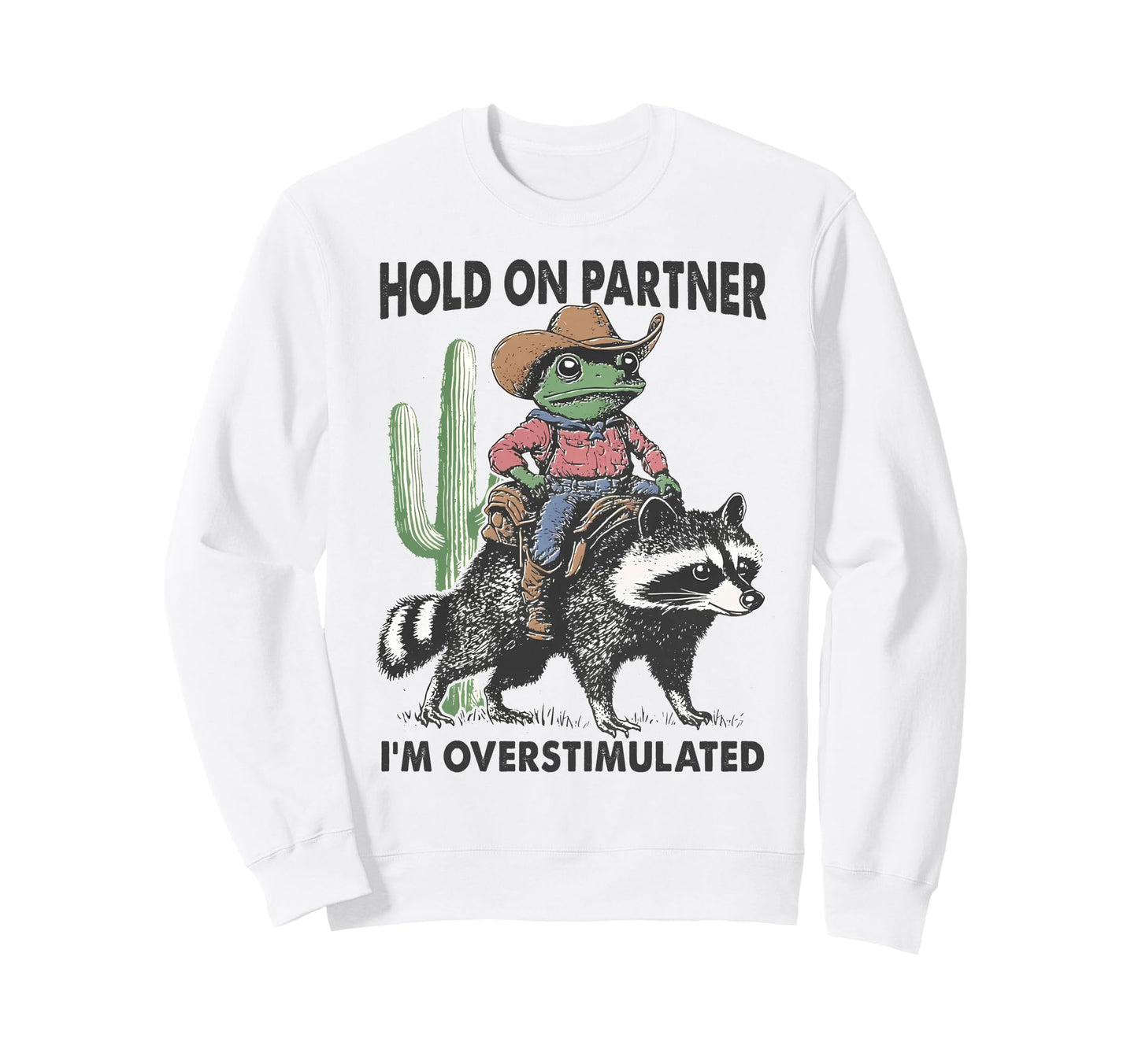 Hold Partner Im Overstimulated Sweatshirt - Novelty Apparel for Adults - T-Shirt, Sweatshirt, Hoodie