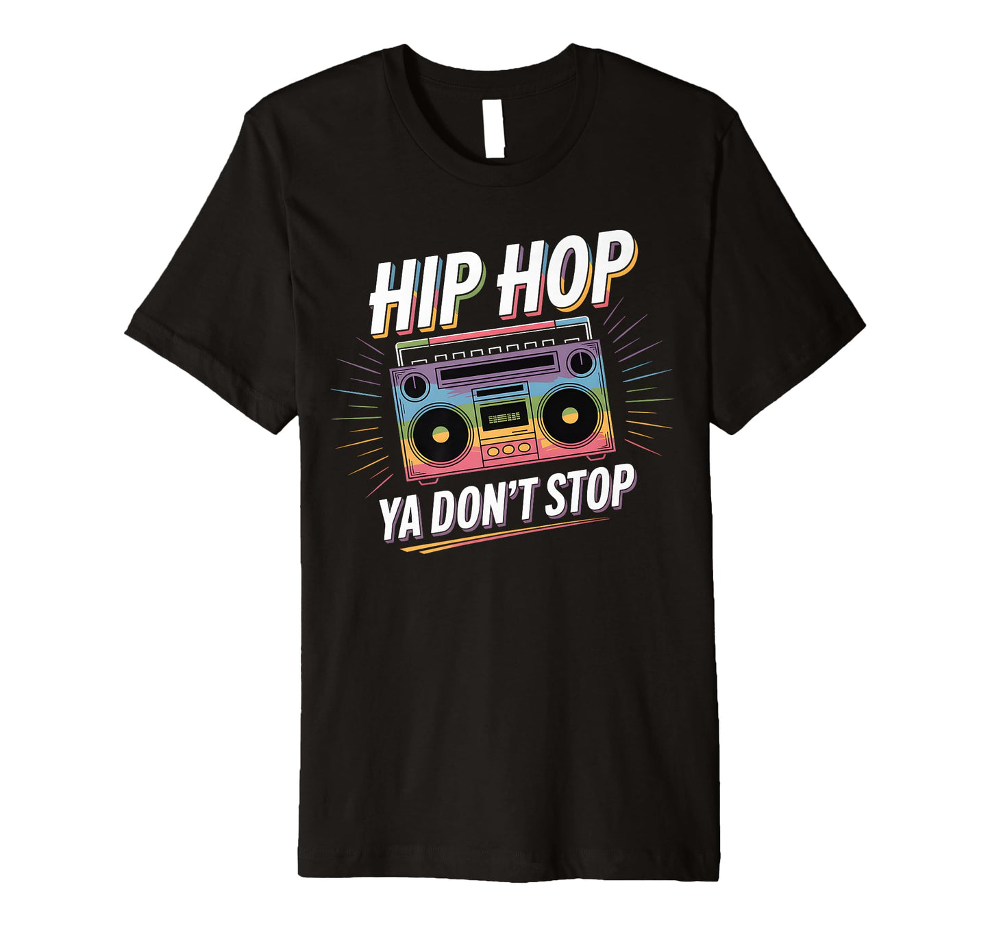 Hip Hop Ya Dont Stop Old School 80S 90S T-Shirt - Streetwear Style Unisex - T-Shirt, Sweatshirt, Hoodie