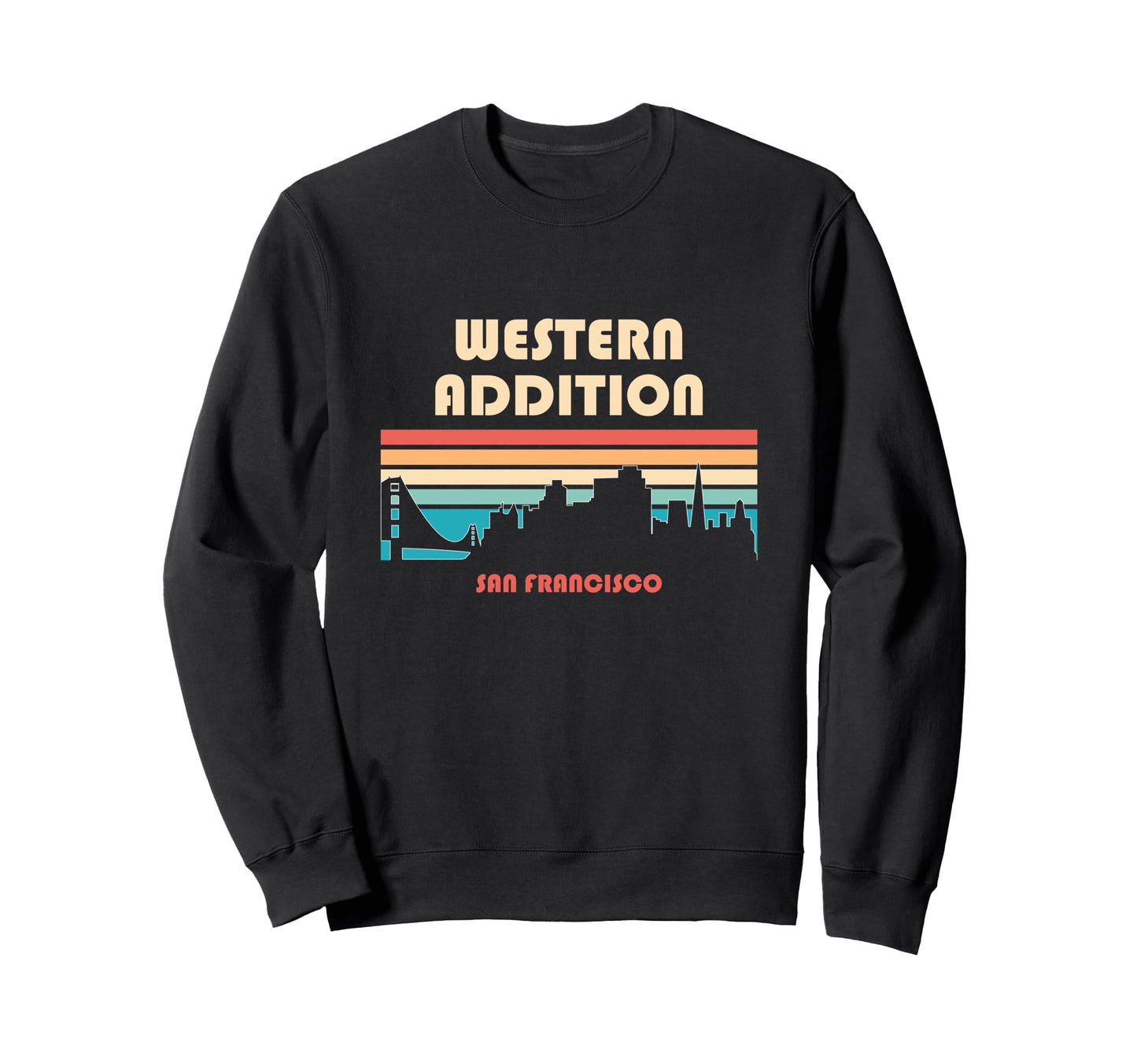Western Addition San Francisco Sweatshirt - Custom Art Print for Adults - T-Shirt, Sweatshirt, Hoodie