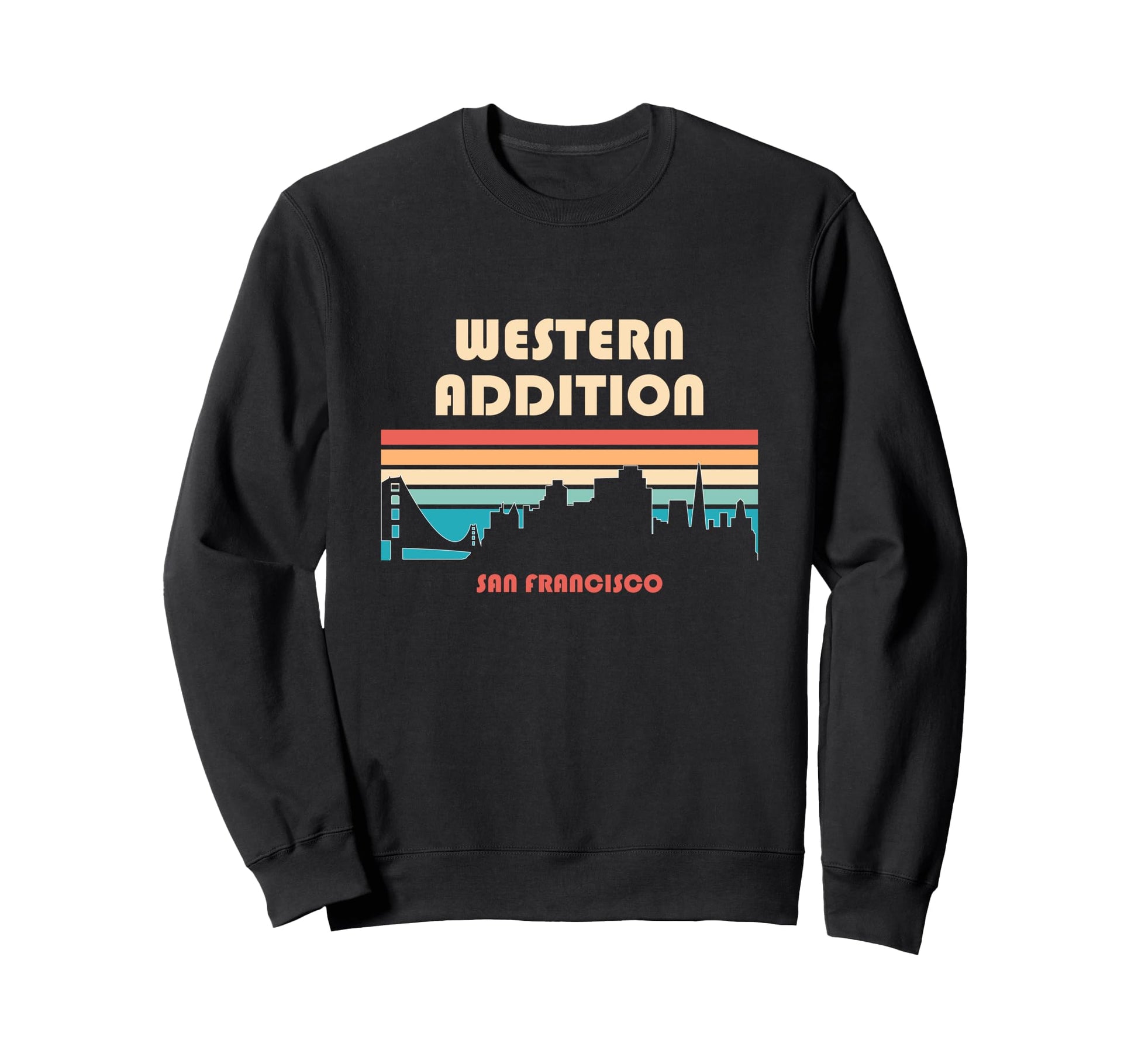 Western Addition San Francisco Sweatshirt - Custom Art Print for Adults - T-Shirt, Sweatshirt, Hoodie