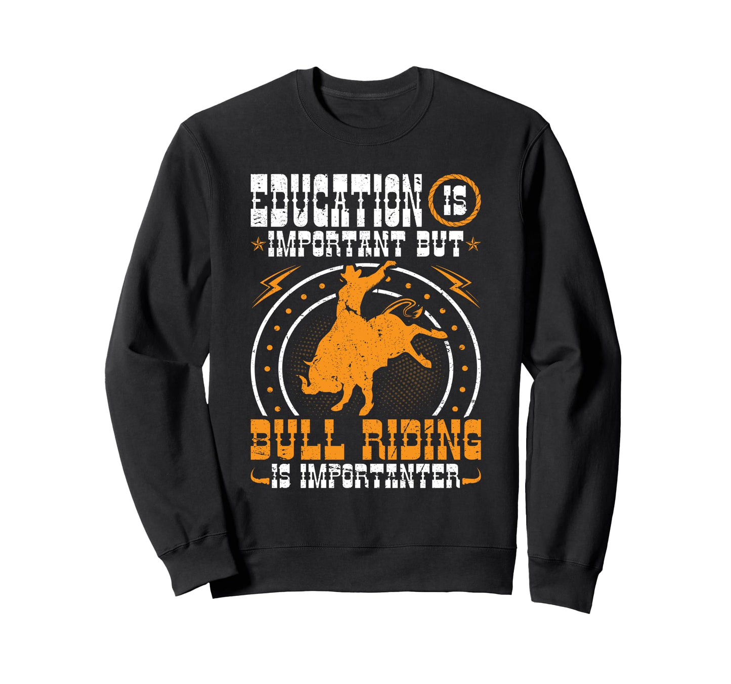 Bull Riding Education Is Important Sweatshirt - Novelty Apparel for Adults - T-Shirt, Sweatshirt, Hoodie