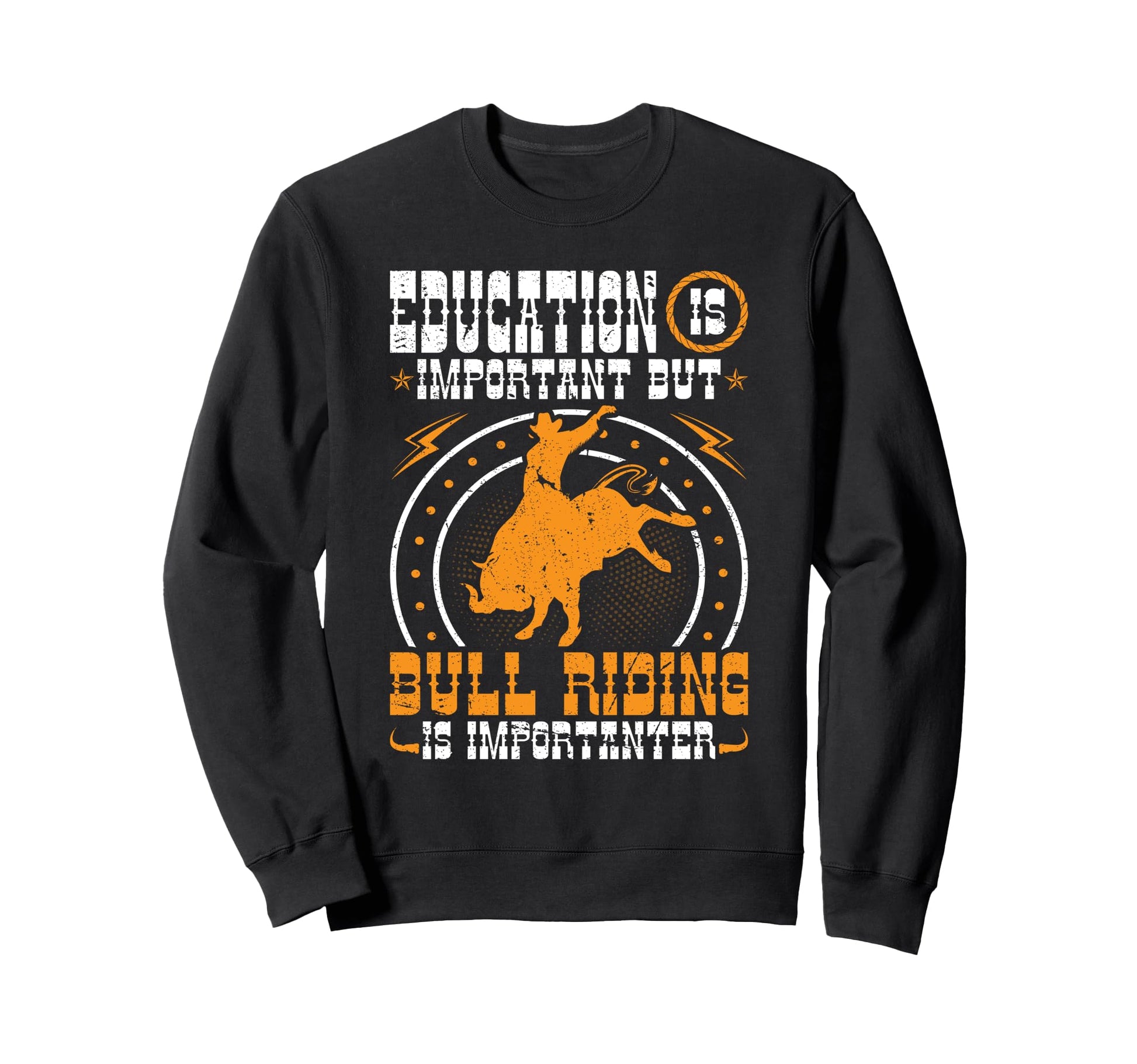 Bull Riding Education Is Important Sweatshirt - Novelty Apparel for Adults - T-Shirt, Sweatshirt, Hoodie
