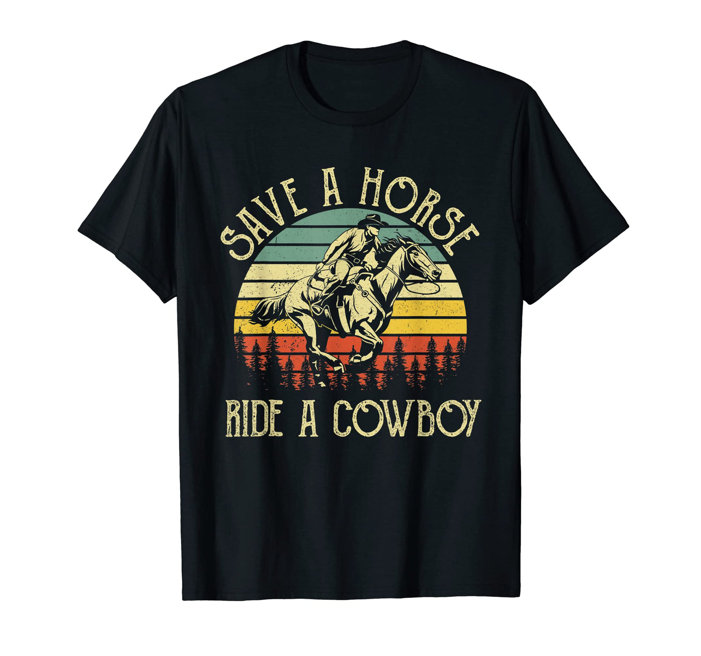 Save Horse Ride Cowboy Western Cowboy T-Shirt - Novelty Apparel Men Women - T-Shirt, Sweatshirt, Hoodie