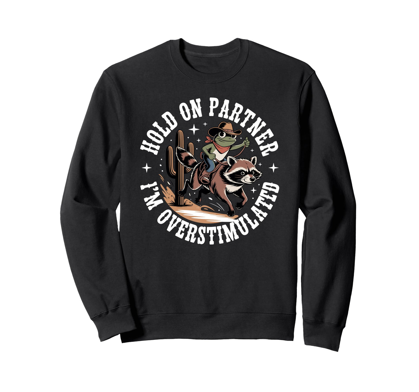 Hold Partner Im Overstimulated Sweatshirt - Aesthetic Graphic for Adults - T-Shirt, Sweatshirt, Hoodie