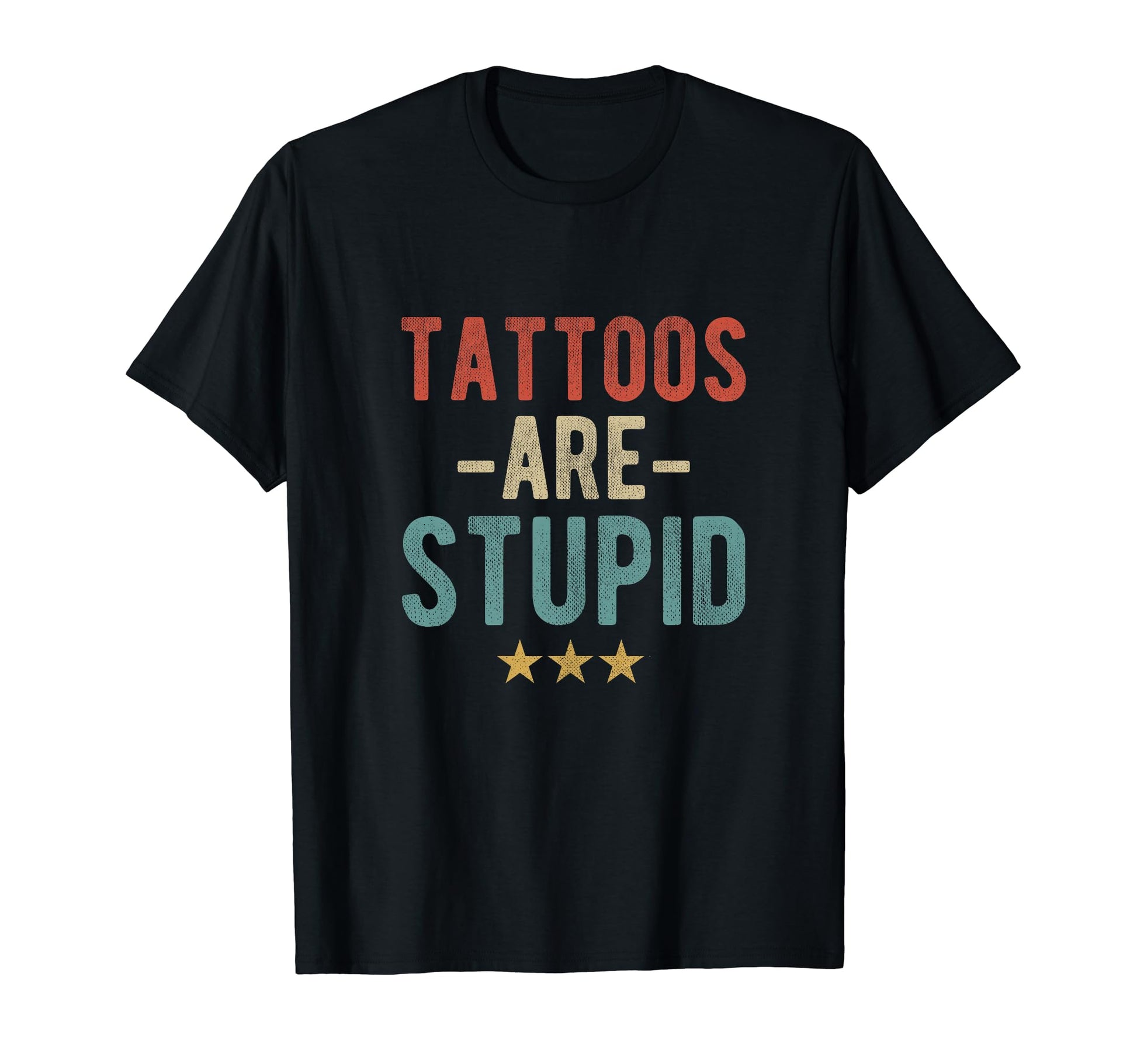 Tattoos Are Stupid Bold Typography T-Shirt - Minimalist Print Men Women - T-Shirt, Sweatshirt, Hoodie