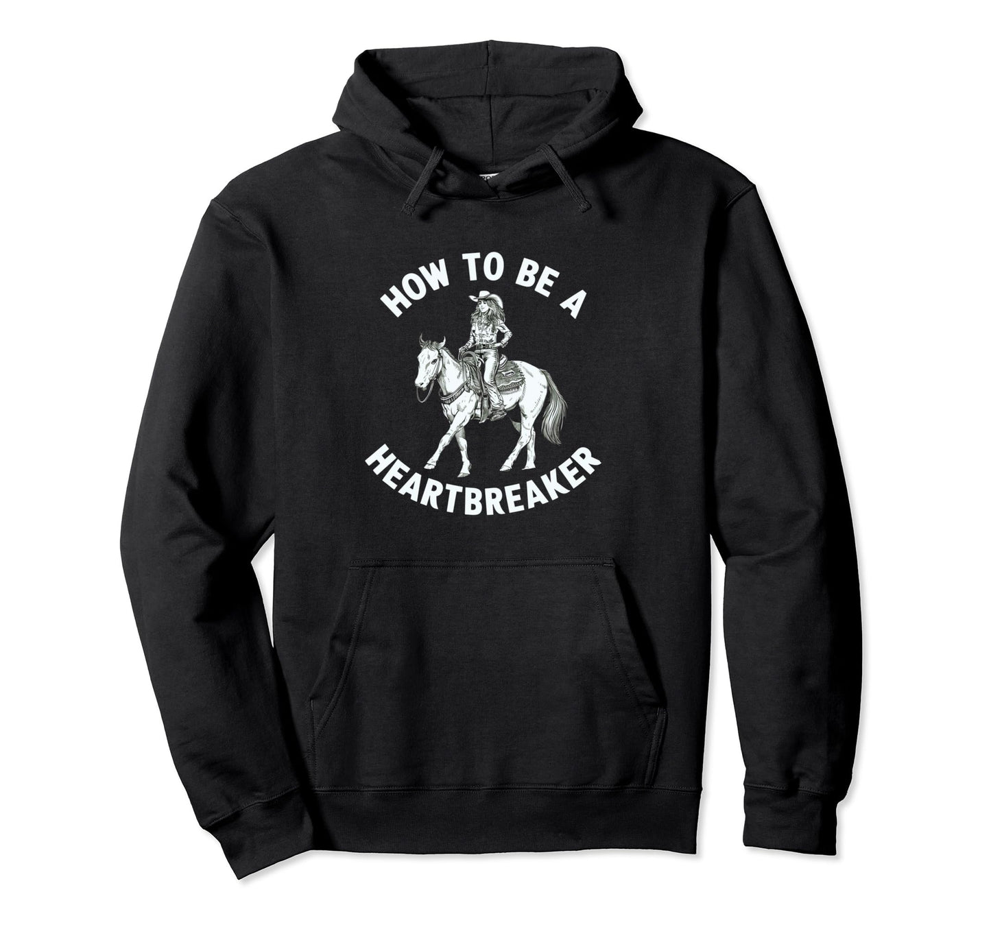 How To Be Heartbreaker Funny Hoodie - Casual Everyday Wear Men Women - T-Shirt, Sweatshirt, Hoodie