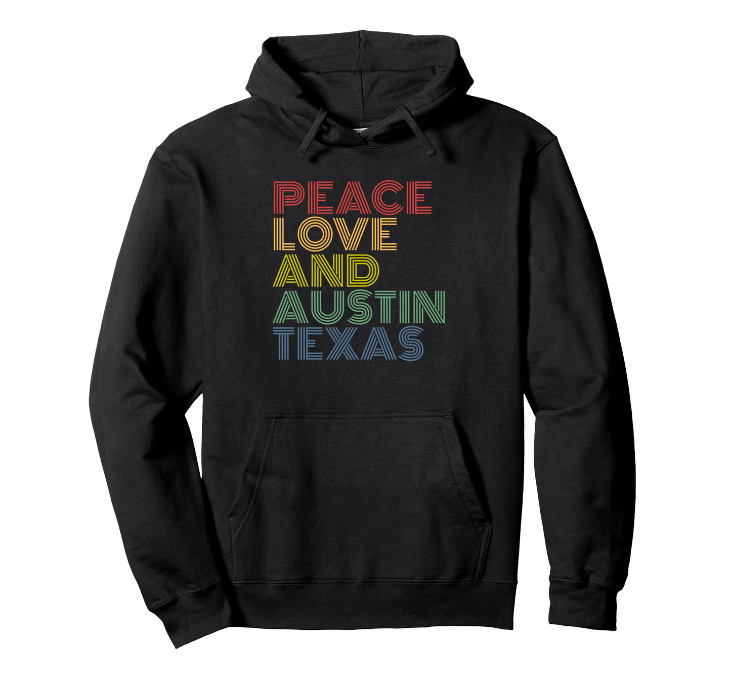 Peace Love Austin Texas Rainbow Hoodie - Novelty Apparel Unisex - T-Shirt, Sweatshirt, Hoodie