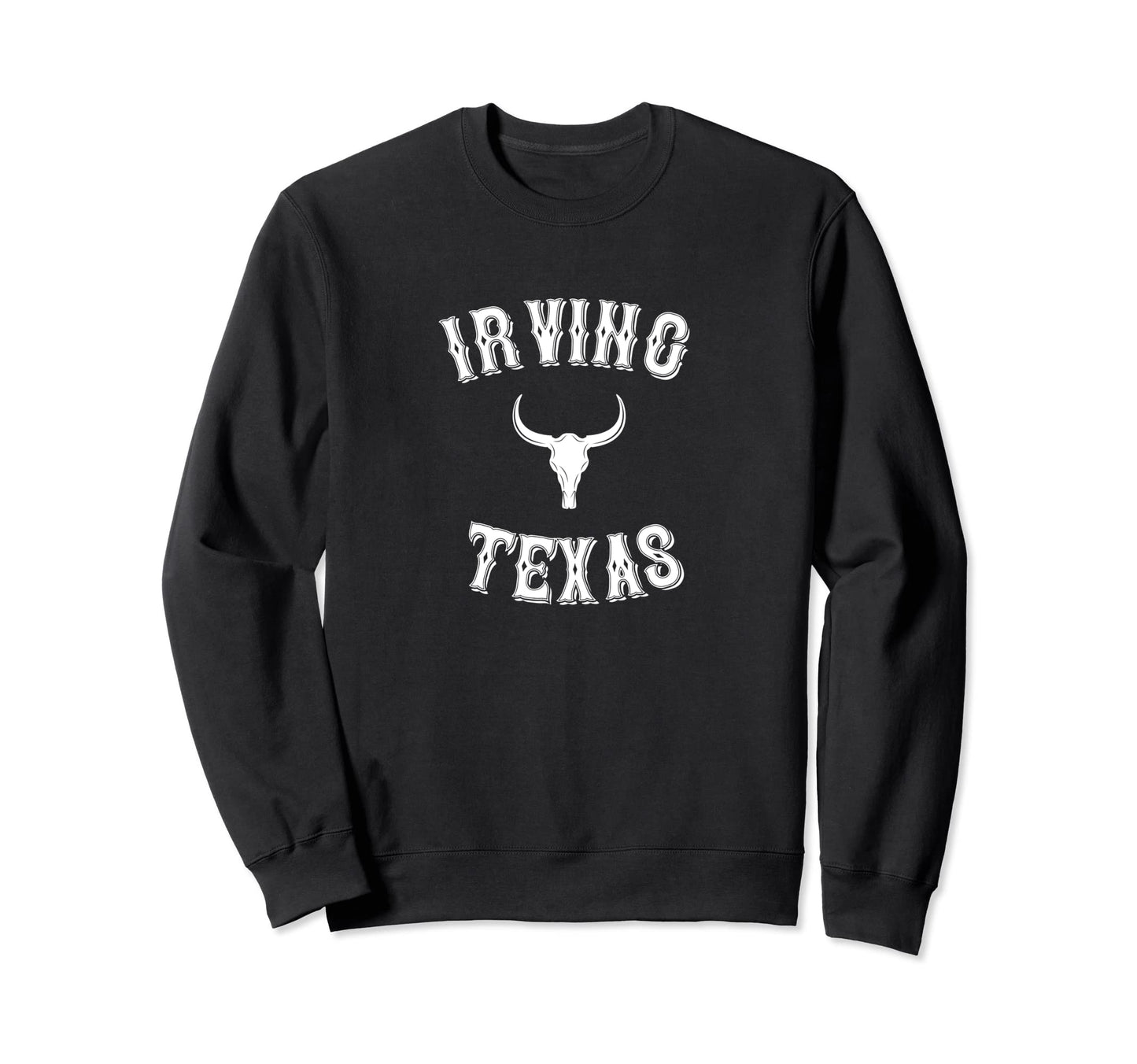 Irving Texas Western Cowboy Irving Sweatshirt - Streetwear Style Men Women - T-Shirt, Sweatshirt, Hoodie