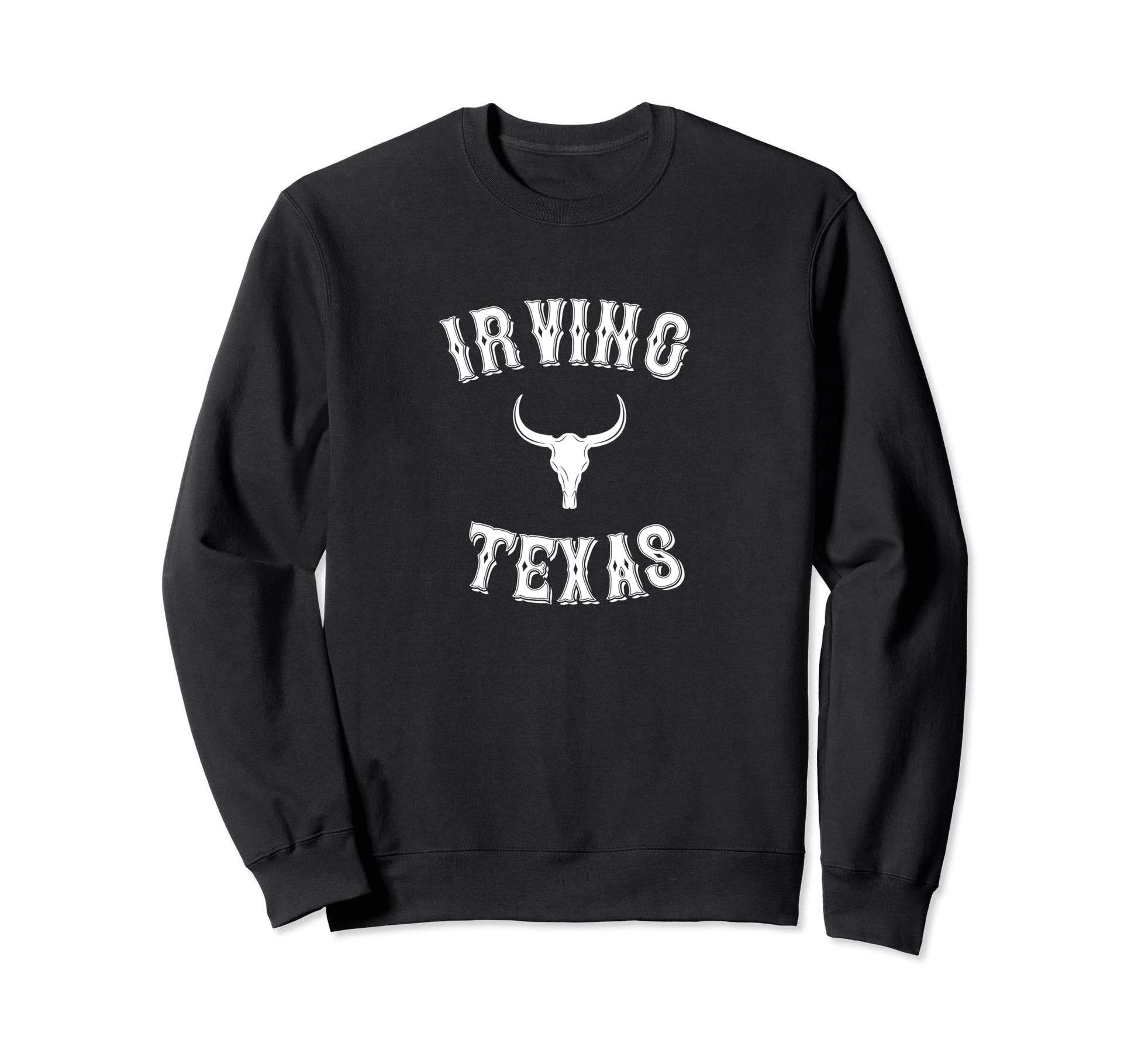Irving Texas Western Cowboy Irving Sweatshirt - Streetwear Style Men Women - T-Shirt, Sweatshirt, Hoodie