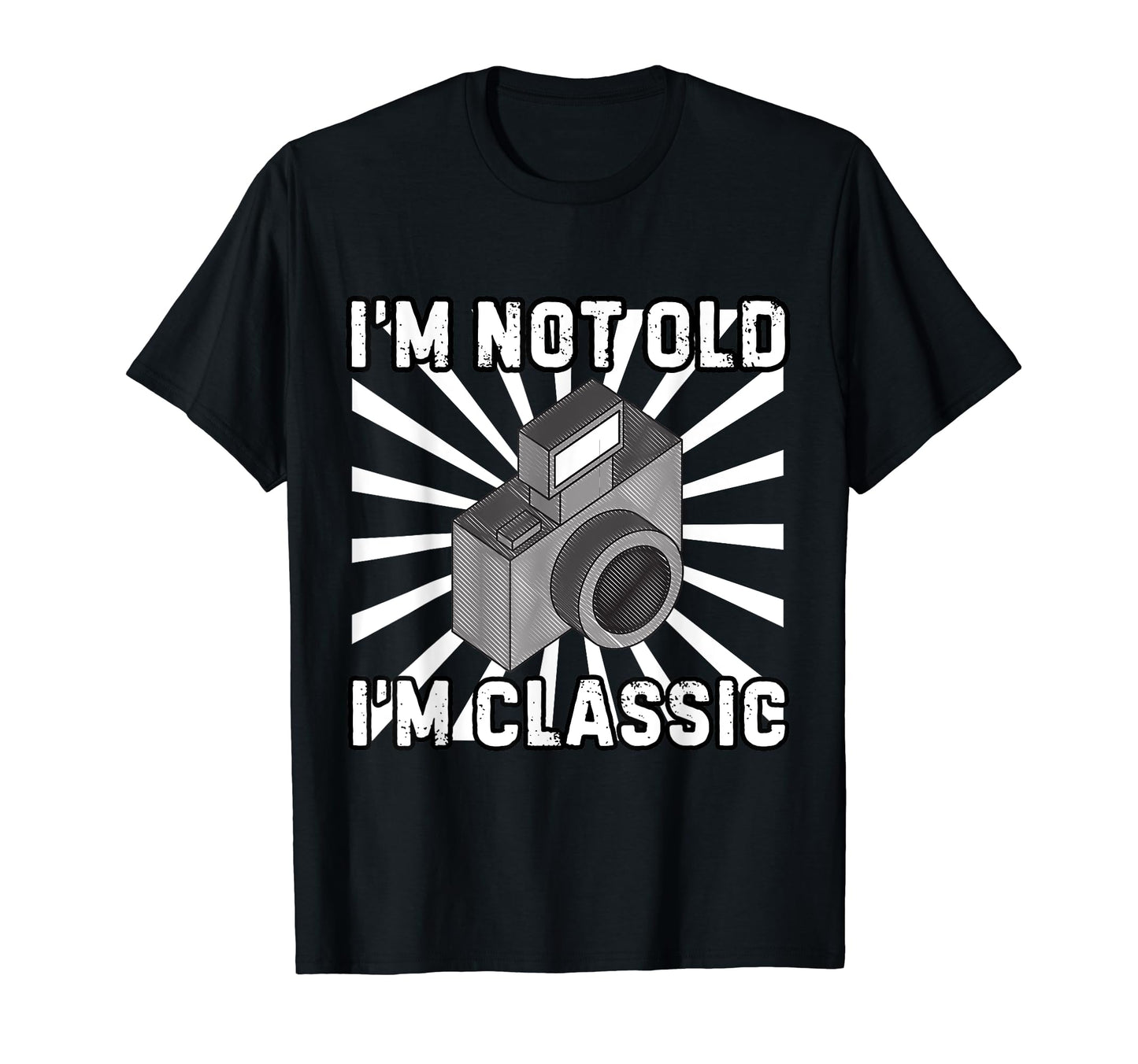 Camera Photographer Im Not Old Im T-Shirt - Streetwear Style Men Women - T-Shirt, Sweatshirt, Hoodie