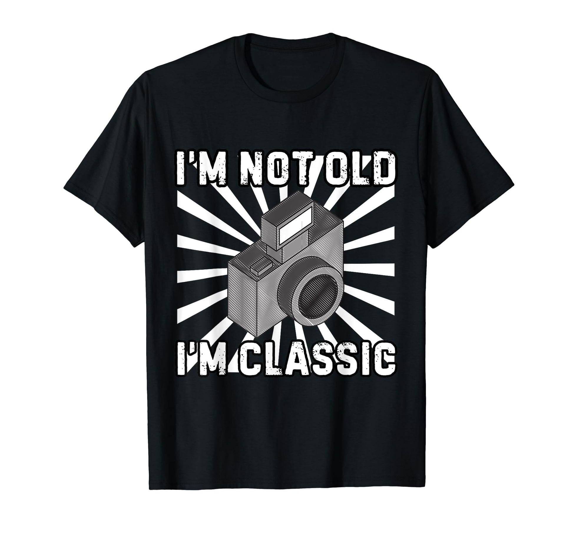 Camera Photographer Im Not Old Im T-Shirt - Streetwear Style Men Women - T-Shirt, Sweatshirt, Hoodie