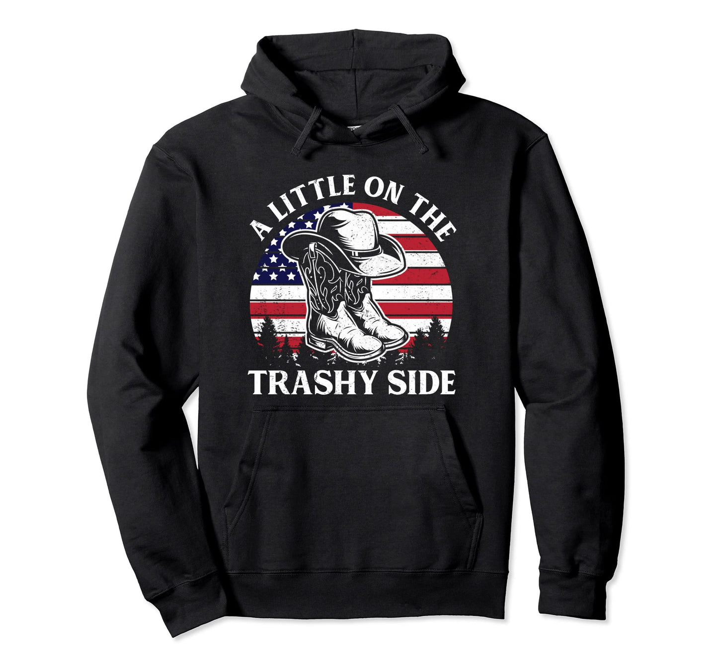 Little Trashy Side Cowboy Hat Usa Flag Hoodie - Casual Everyday Wear Unisex - T-Shirt, Sweatshirt, Hoodie